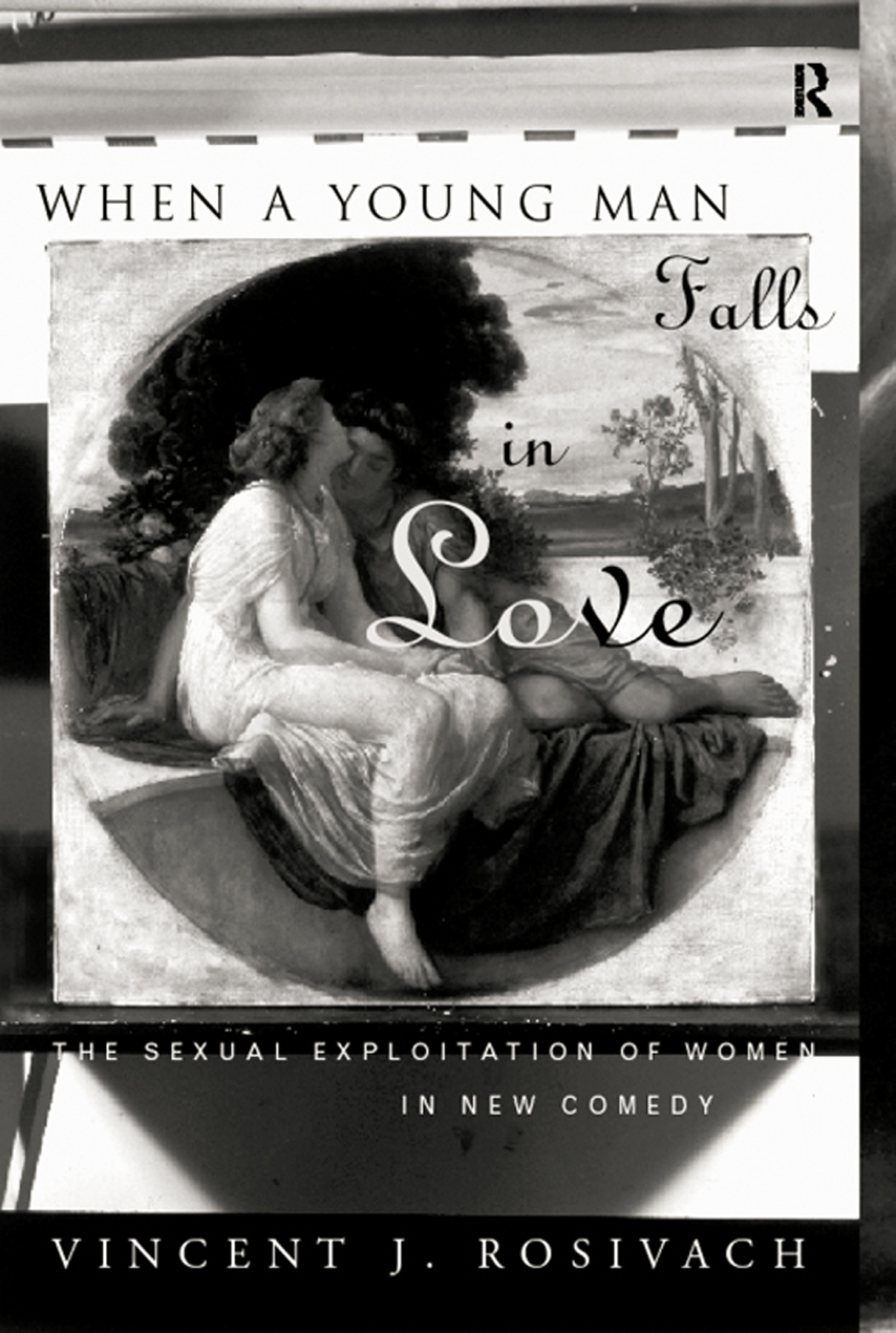 When A Young Man Falls in Love The Sexual Exploitation of Women in New Comedy 1st Edition â€“ PDF/EPUB Version Downloadable