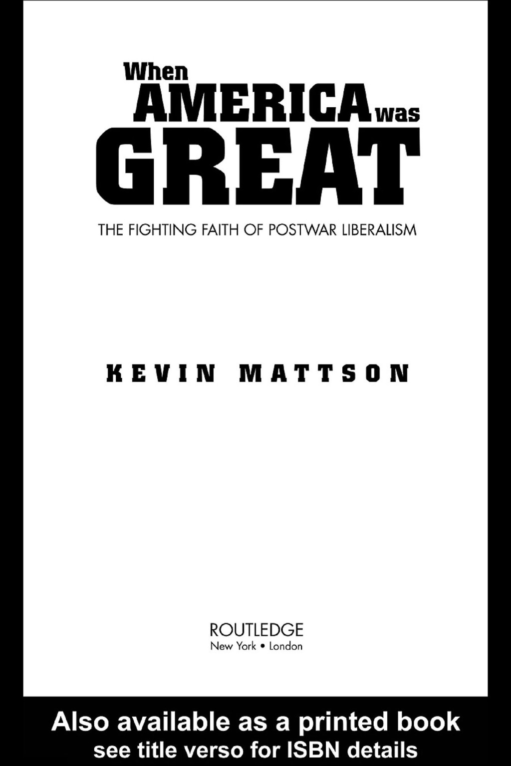 When America Was Great The Fighting Faith of Liberalism in Post-War America 1st Edition â€“ PDF/EPUB Version Downloadable