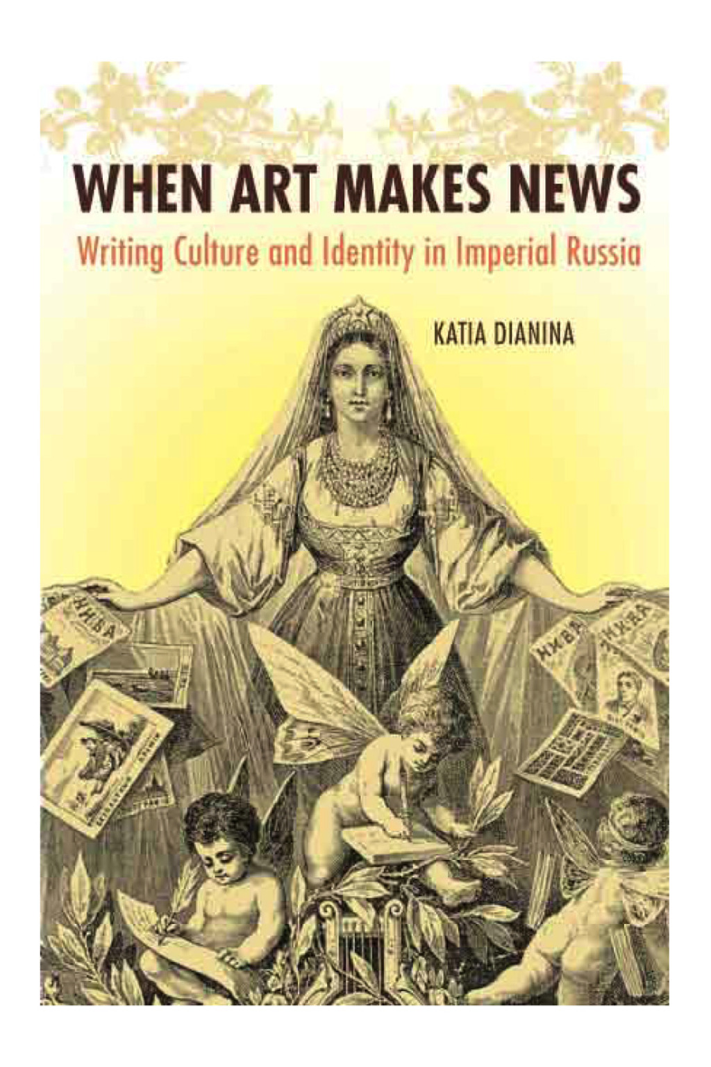 When Art Makes News Writing Culture and Identity in Imperial Russia  â€“ PDF/EPUB Version Downloadable