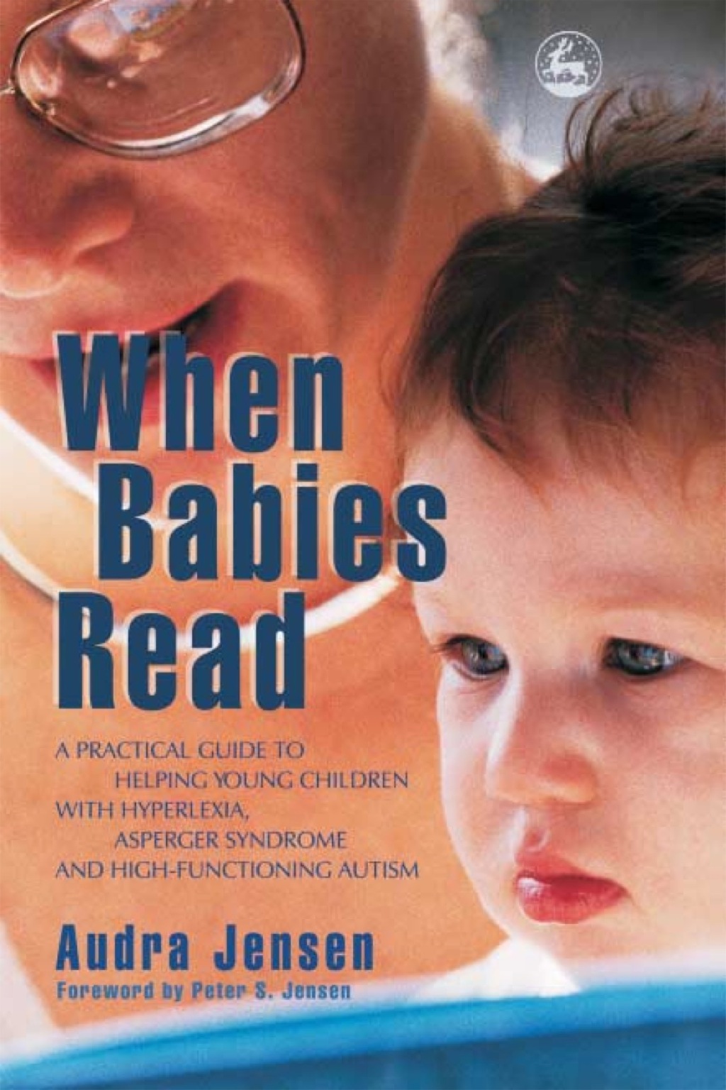 When Babies Read A Practical Guide to Helping Young Children with Hyperlexia, Asperger Syndrome and High-Functioning Autism - (PDF/EPUB Version)