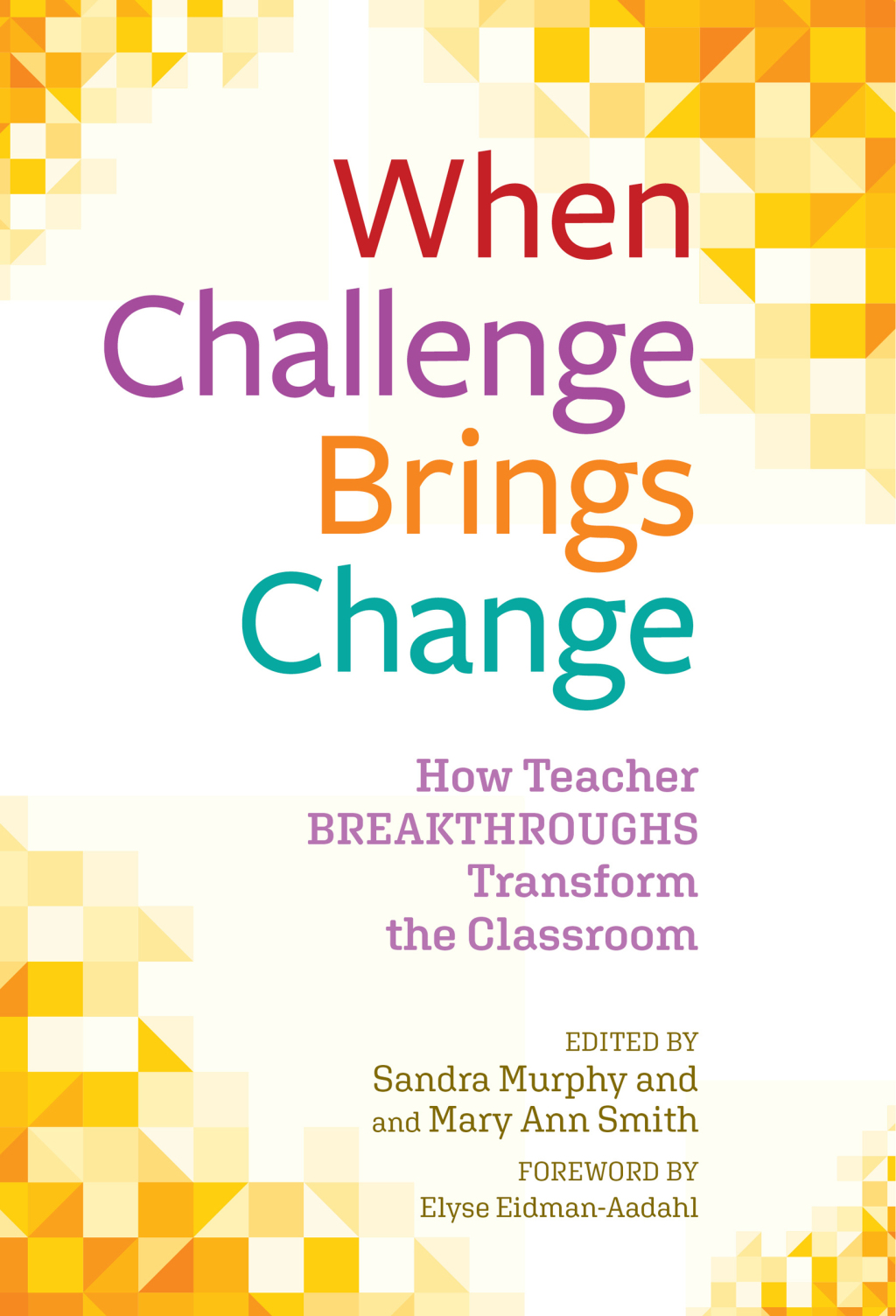 When Challenge Brings Change: How Teacher Breakthroughs Transform the Classroom 2nd Edition â€“ PDF/EPUB Version Downloadable