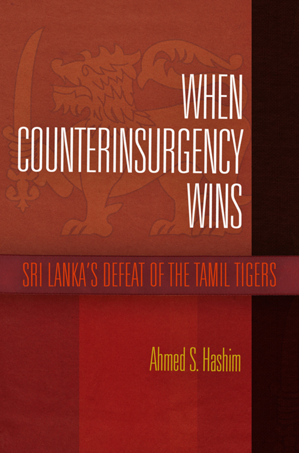 When Counterinsurgency Wins Sri Lanka's Defeat of the Tamil Tigers  â€“ PDF/EPUB Version Downloadable