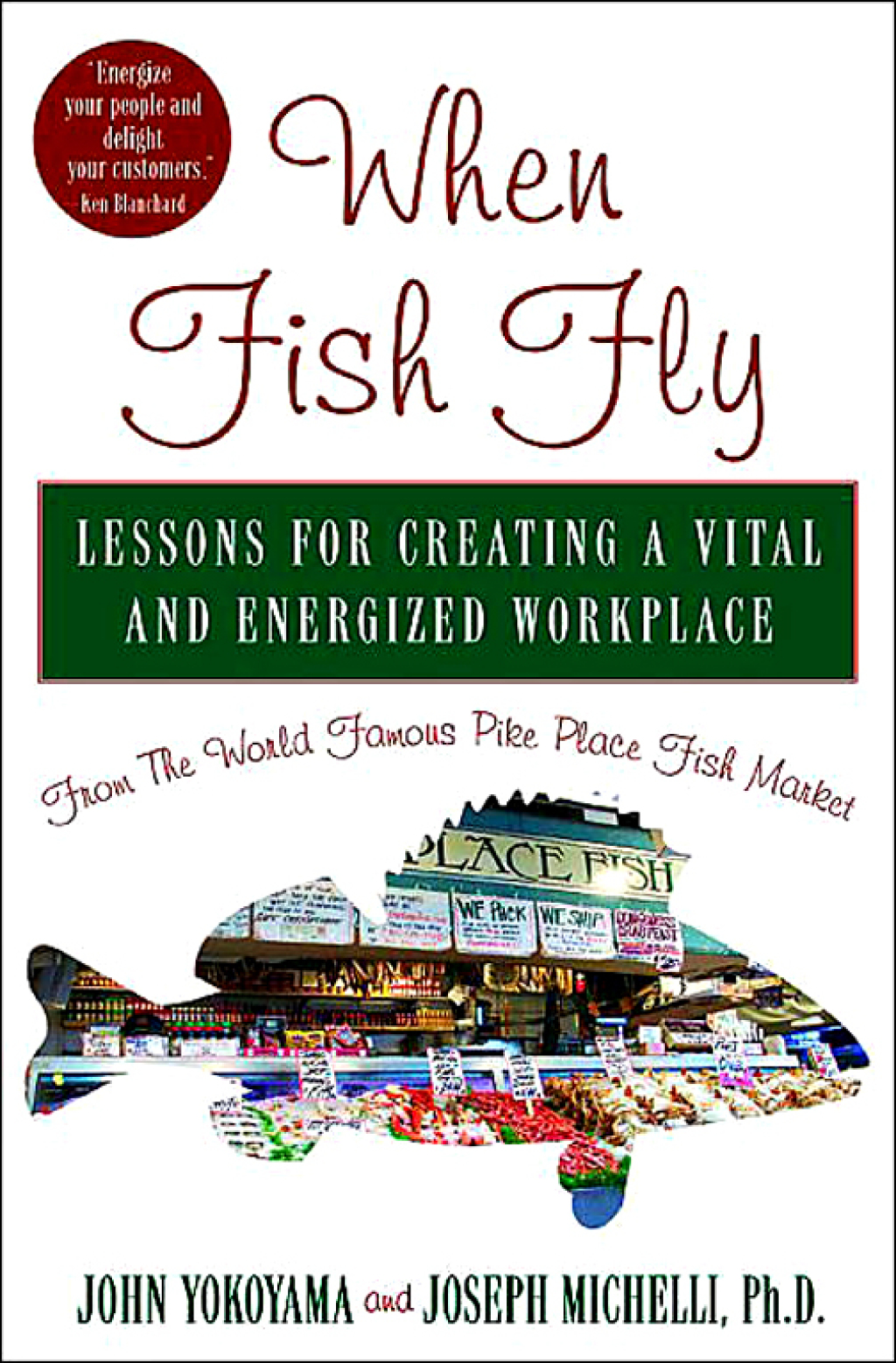 When Fish Fly Lessons for Creating a Vital and Energized Workplace from the World Famous Pike Place Fish Market - (PDF/EPUB Version)