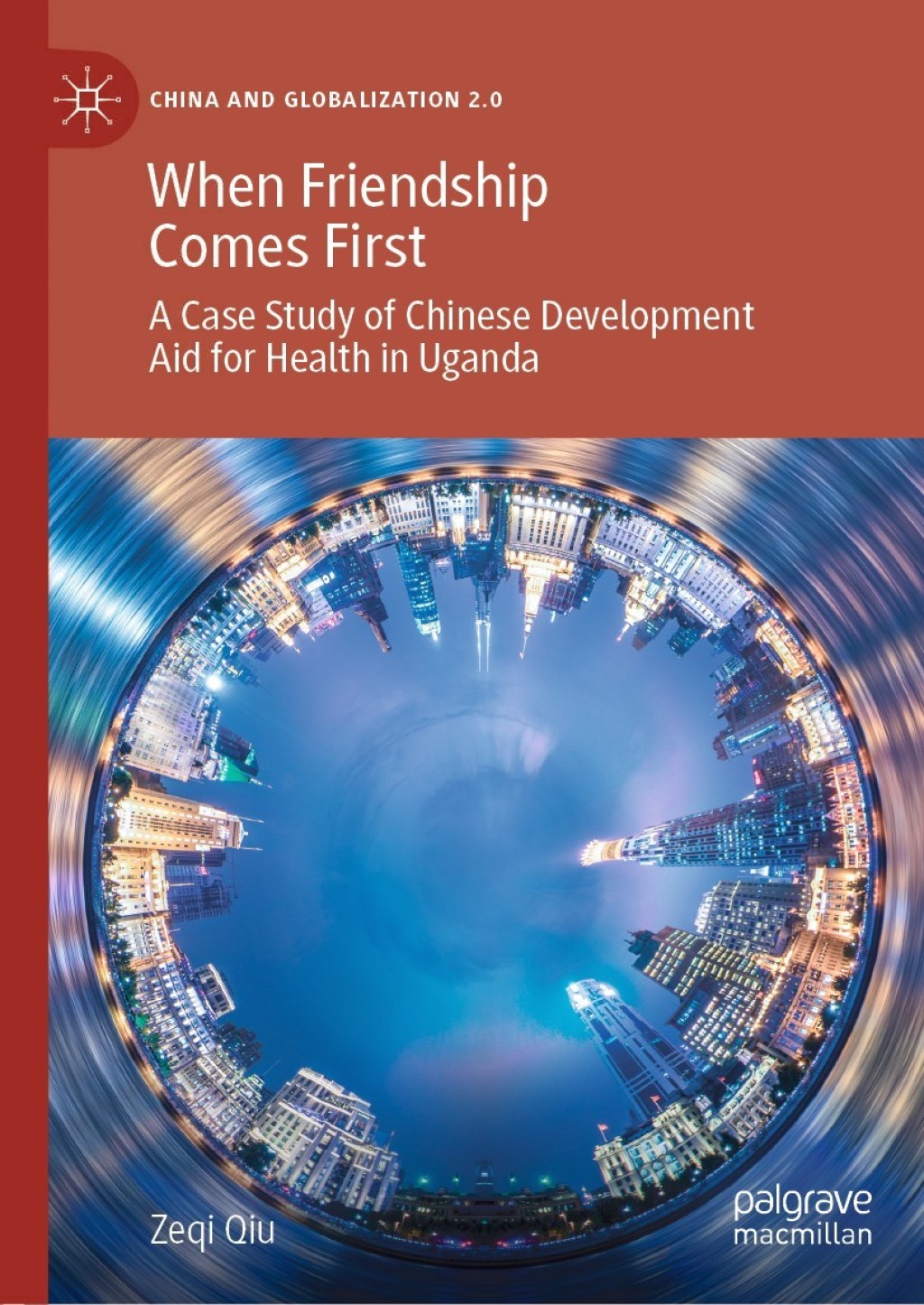 When Friendship Comes First A Case Study of Chinese Development Aid for Health in Uganda  â€“ PDF/EPUB Version Downloadable