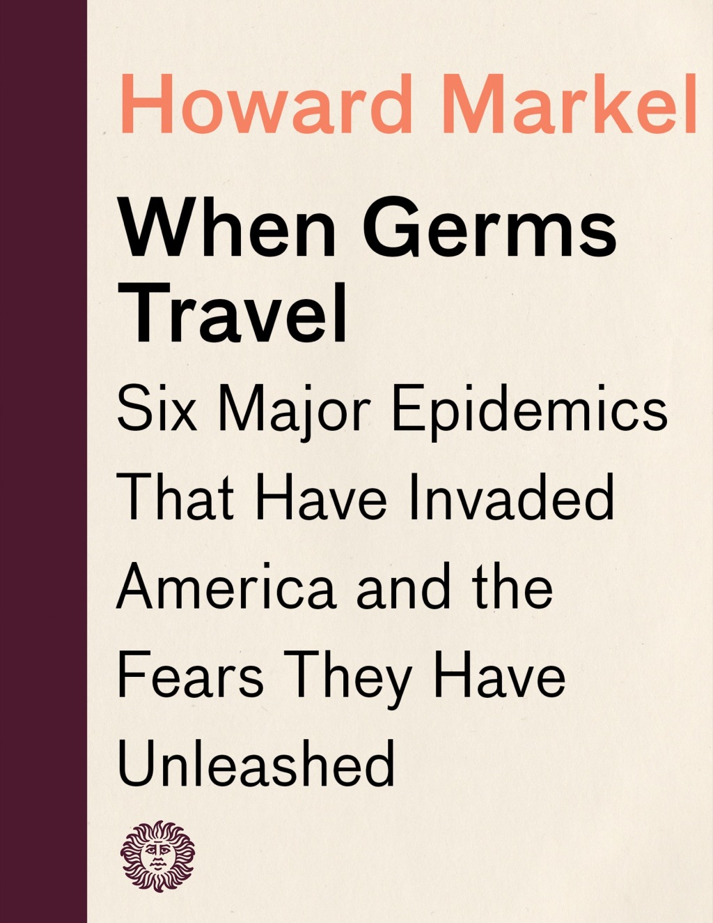 When Germs Travel Six Major Epidemics That Have Invaded America and the Fears They Have Unleashed - (PDF/EPUB Version)