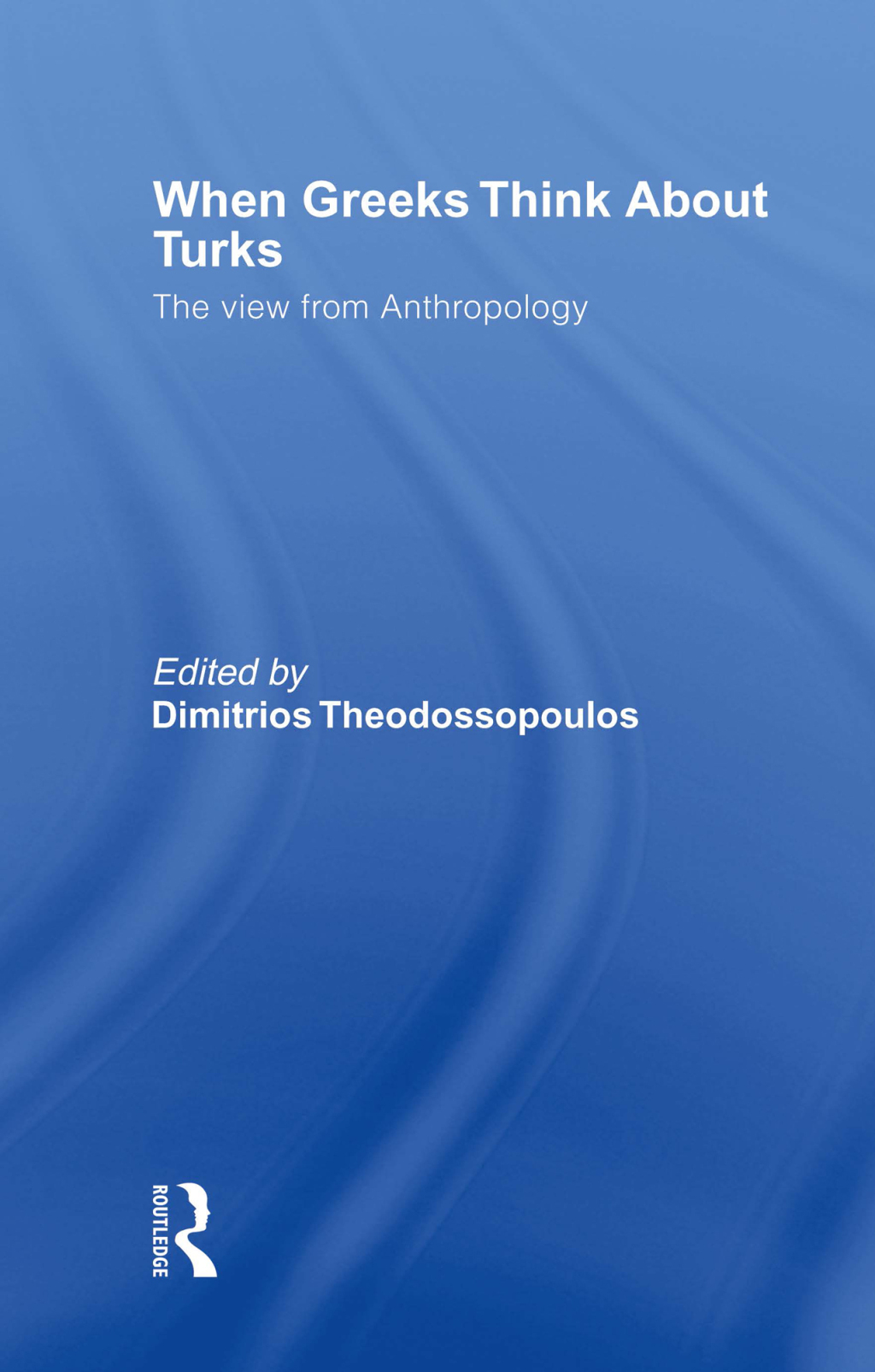 When Greeks think about Turks The View from Anthropology 1st Edition â€“ PDF/EPUB Version Downloadable