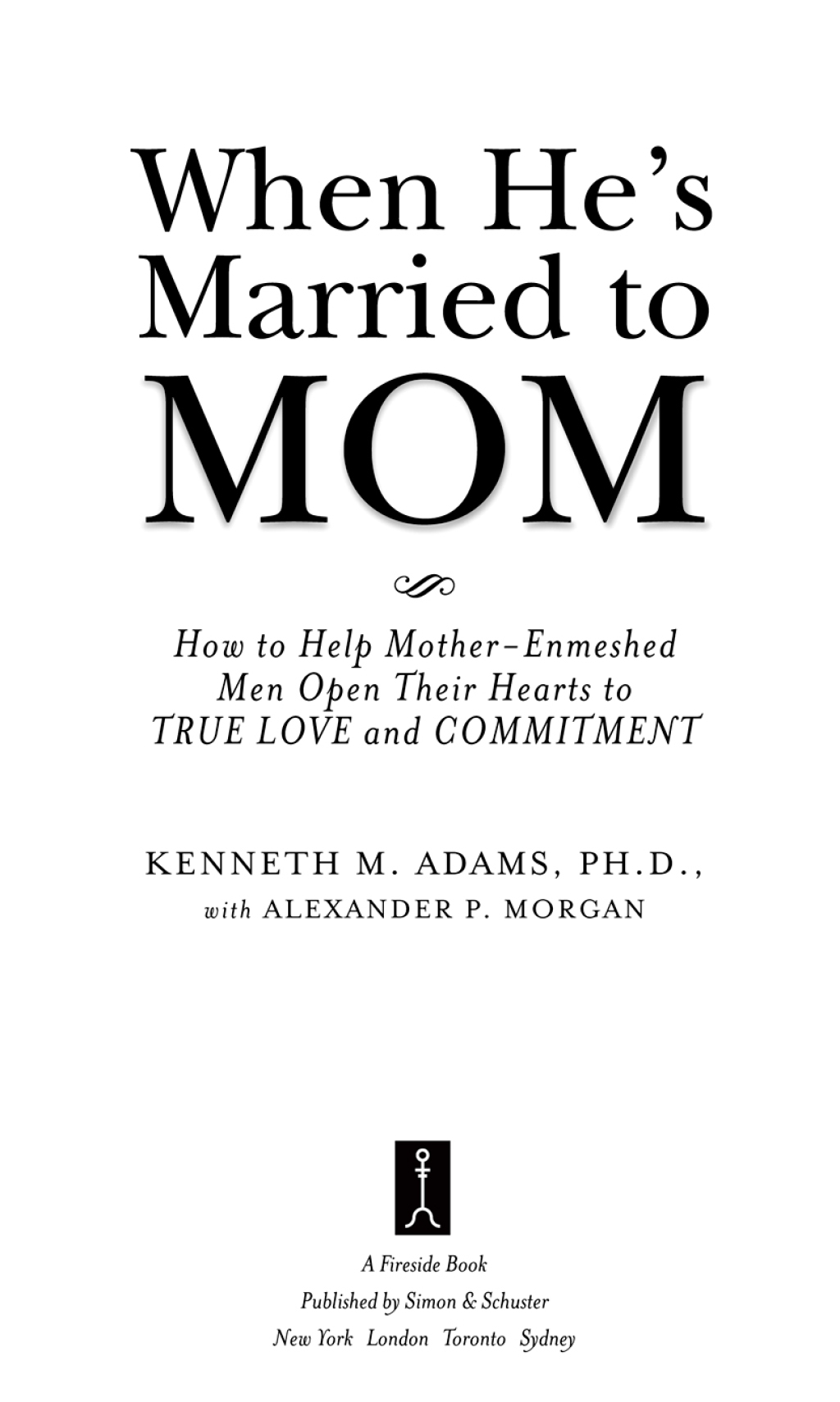 When He's Married to Mom How to Help Mother-Enmeshed Men Open Their Hearts to True Love and Commitment - (PDF/EPUB Version)