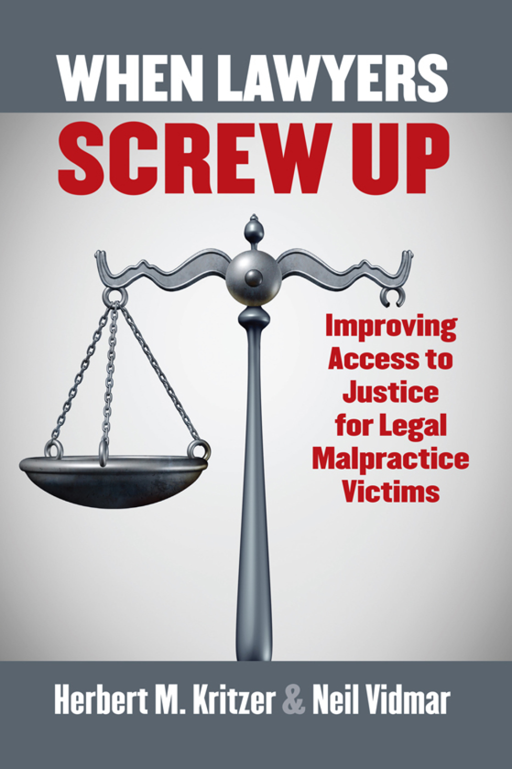 When Lawyers Screw Up Improving Access to Justice for Legal Malpractice Victims  â€“ PDF/EPUB Version Downloadable
