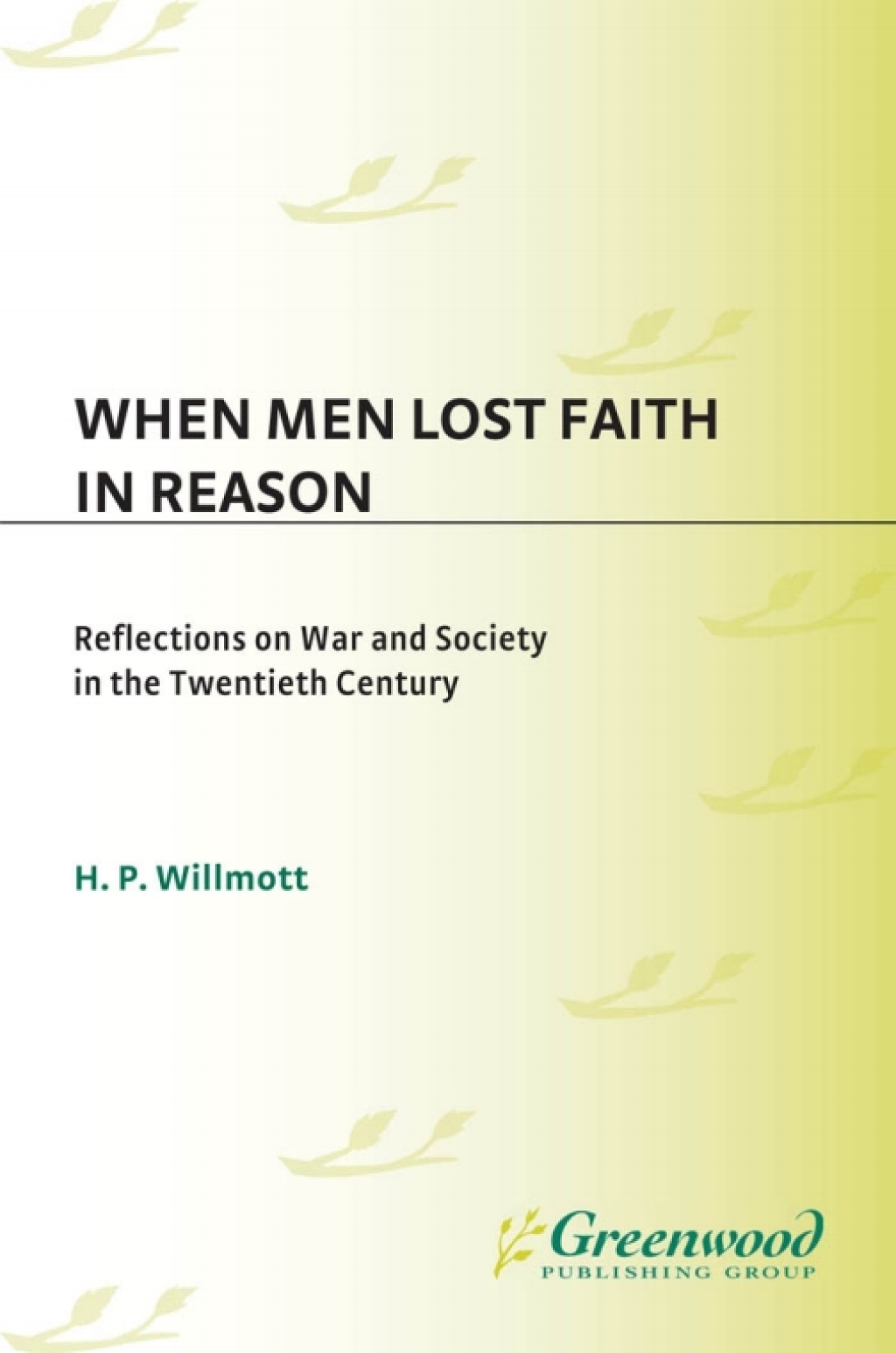When Men Lost Faith in Reason Reflections on War and Society in the Twentieth Century 1st Edition â€“ PDF/EPUB Version Downloadable