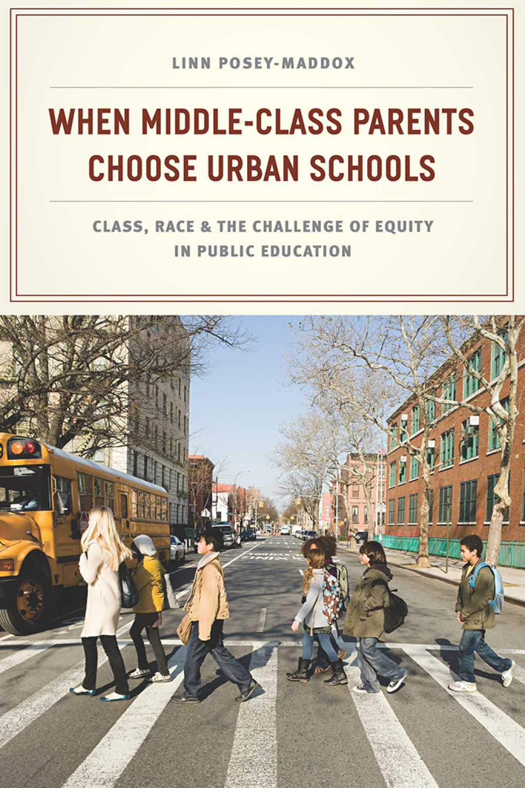 When Middle-Class Parents Choose Urban Schools Class, Race, and the Challenge of Equity in Public Education 1st Edition - (PDF/EPUB Version)