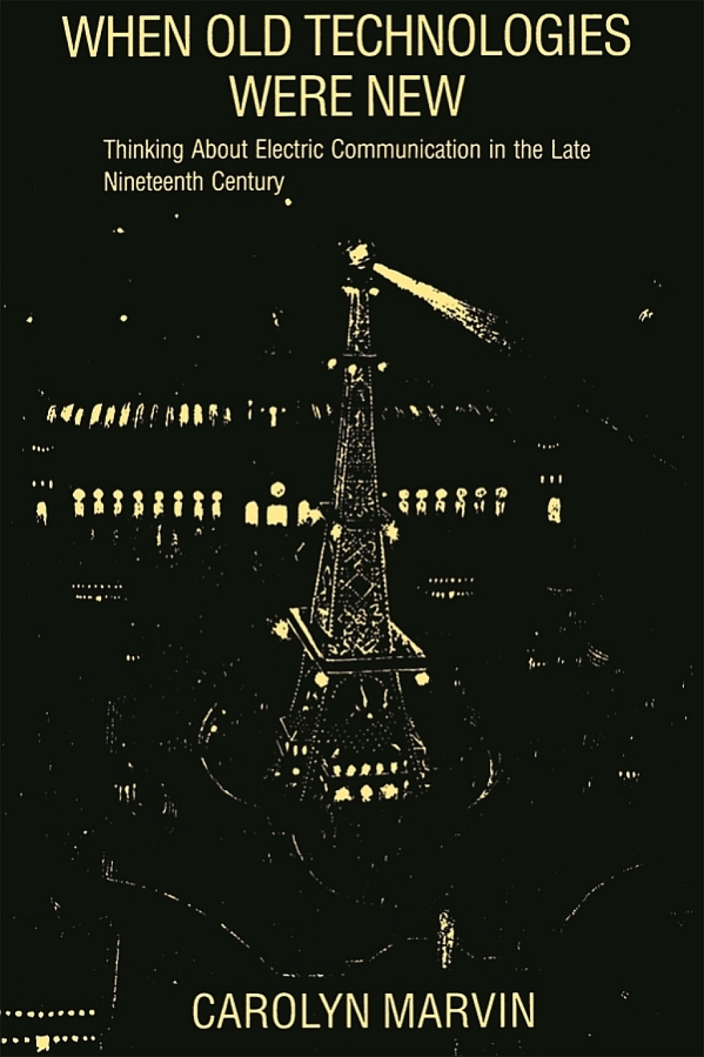 When Old Technologies Were New Thinking About Electric Communication in the Late Nineteenth Century  â€“ PDF/EPUB Version Downloadable