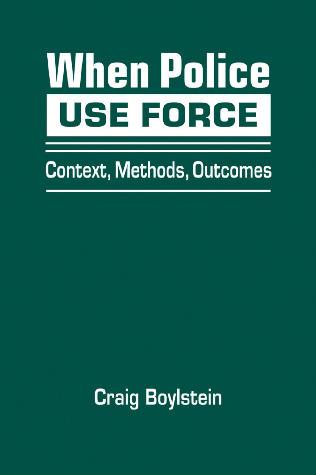 When Police Use Force: Context, Methods, Outcomes 1st Edition â€“ PDF/EPUB Version Downloadable