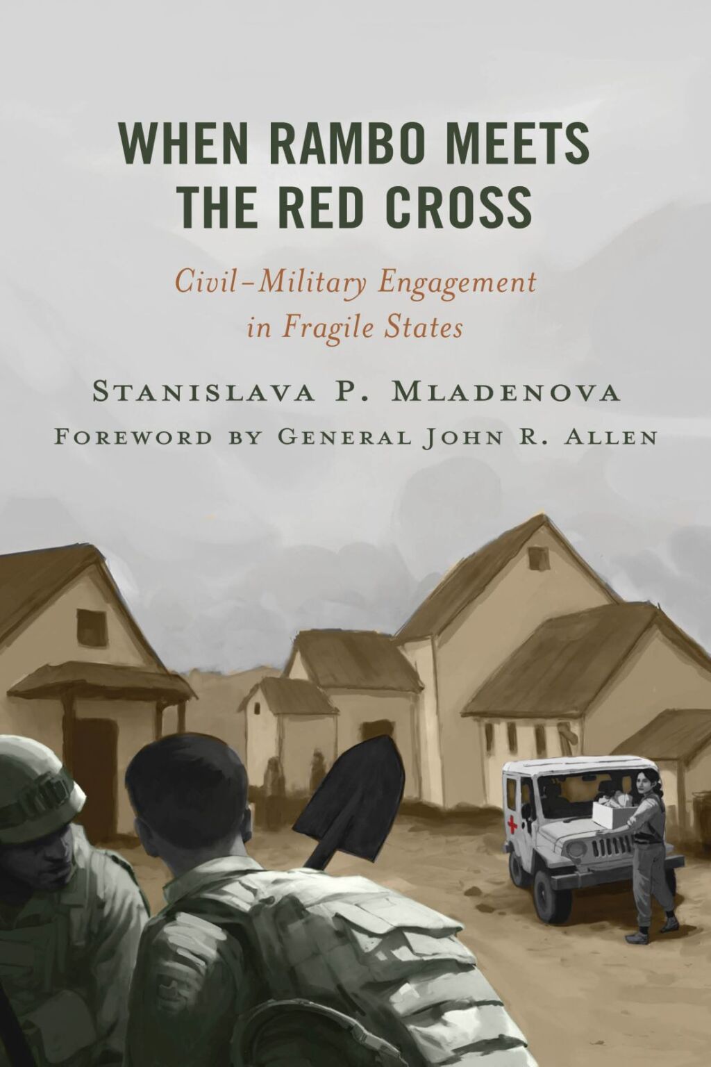 When Rambo Meets the Red Cross Civil-Military Engagement in Fragile States 1st Edition â€“ PDF/EPUB Version Downloadable