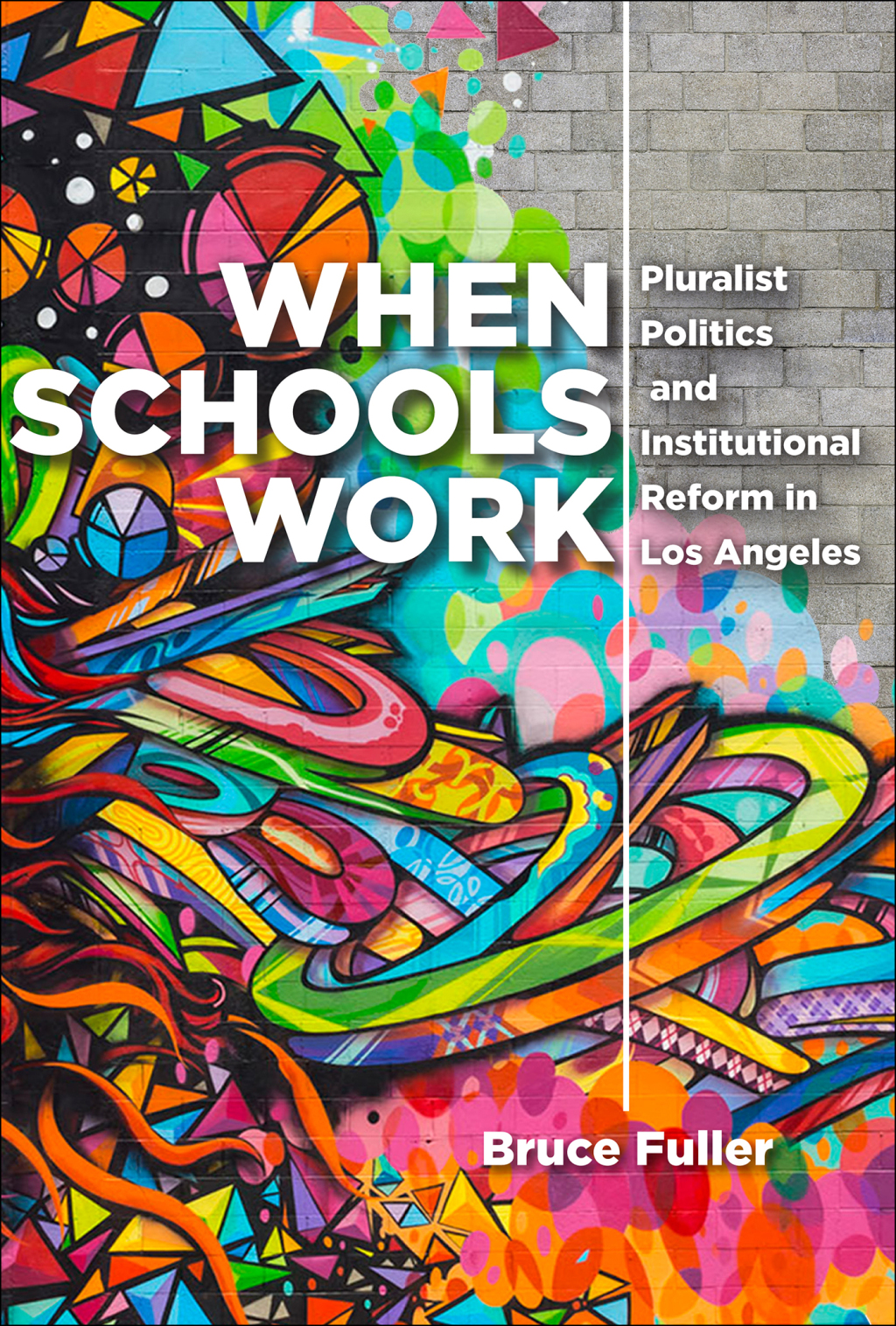 When Schools Work Pluralist Politics and Institutional Reform in Los Angeles  â€“ PDF/EPUB Version Downloadable