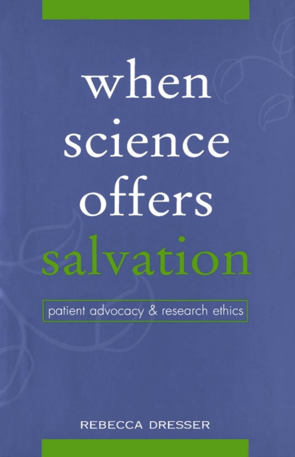 When Science Offers Salvation Patient Advocacy and Research Ethics  â€“ PDF/EPUB Version Downloadable