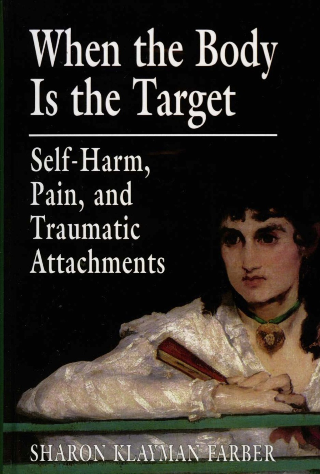 When the Body Is the Target Self-Harm, Pain, and Traumatic Attachments 1st Edition â€“ PDF/EPUB Version Downloadable