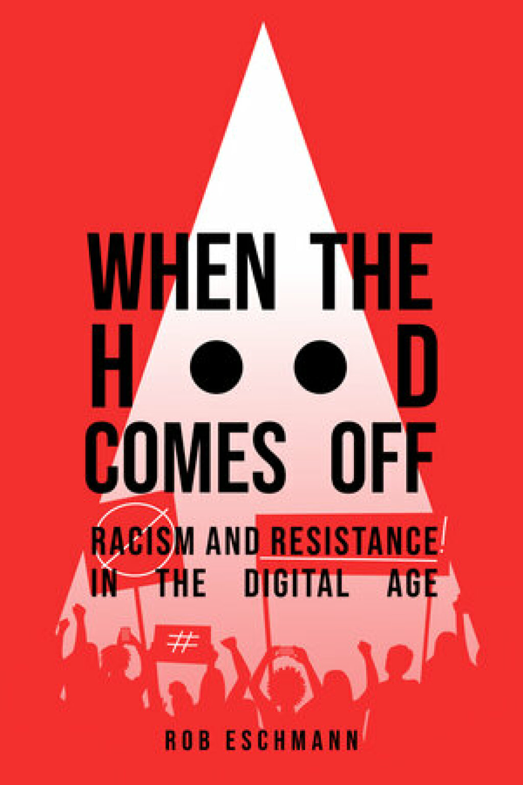 When the Hood Comes Off Racism and Resistance in the Digital Age 1st Edition - (PDF/EPUB Version)