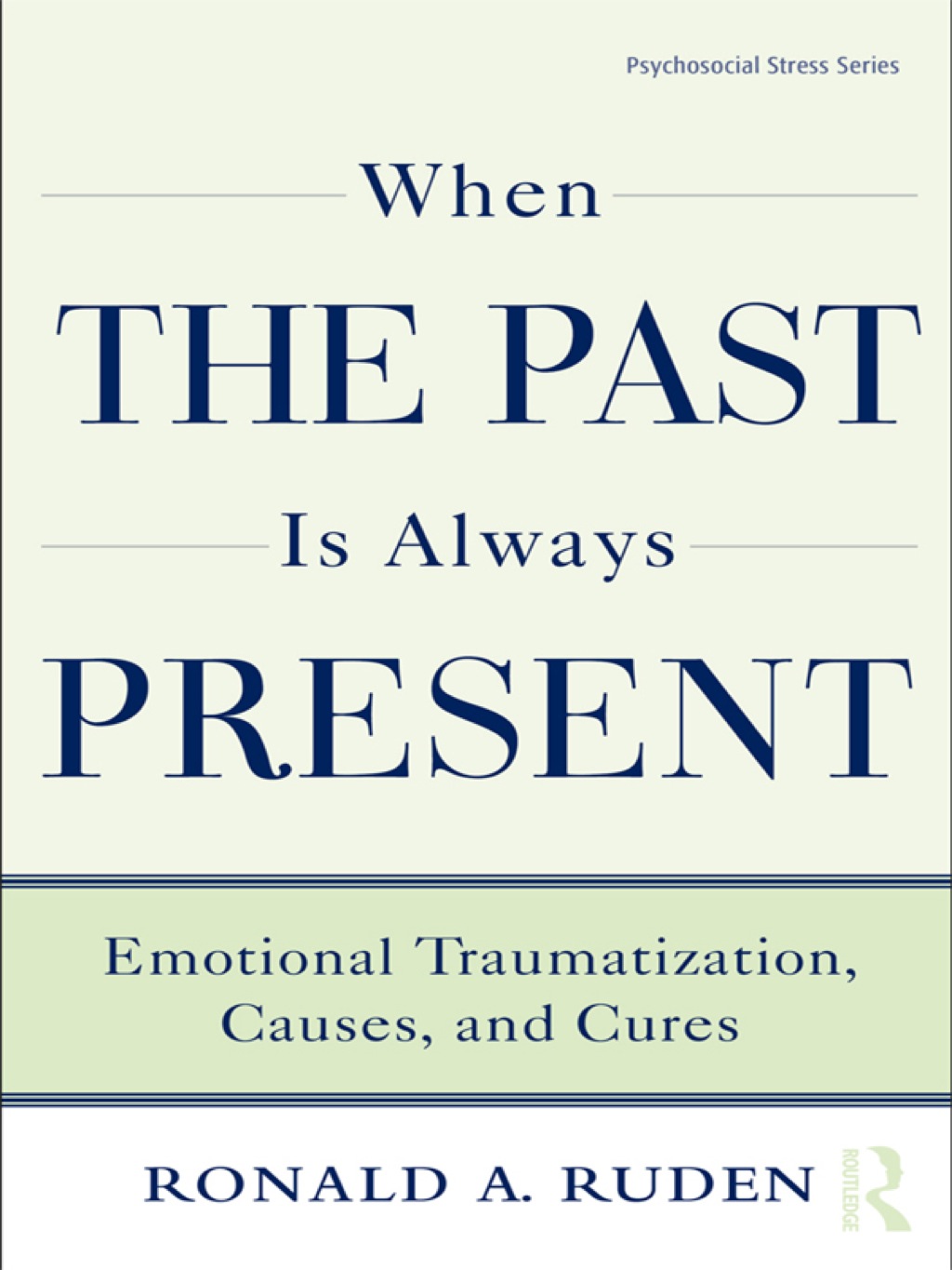 When the Past Is Always Present Emotional Traumatization, Causes, and Cures 1st Edition â€“ PDF/EPUB Version Downloadable