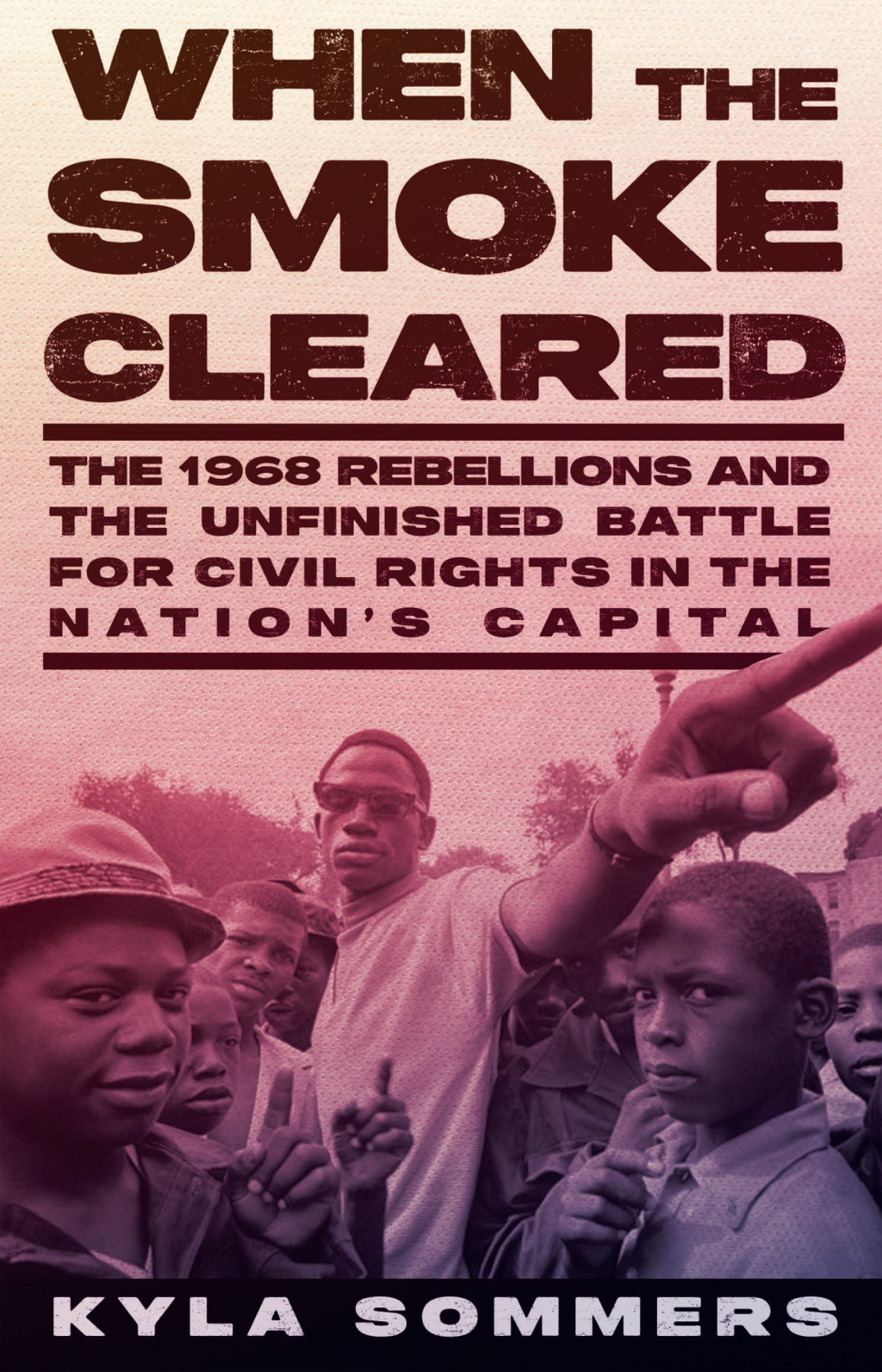 When the Smoke Cleared The 1968 Rebellions and the Unfinished Battle for Civil Rights in the Nationâ€™s Capital - (PDF/EPUB Version)