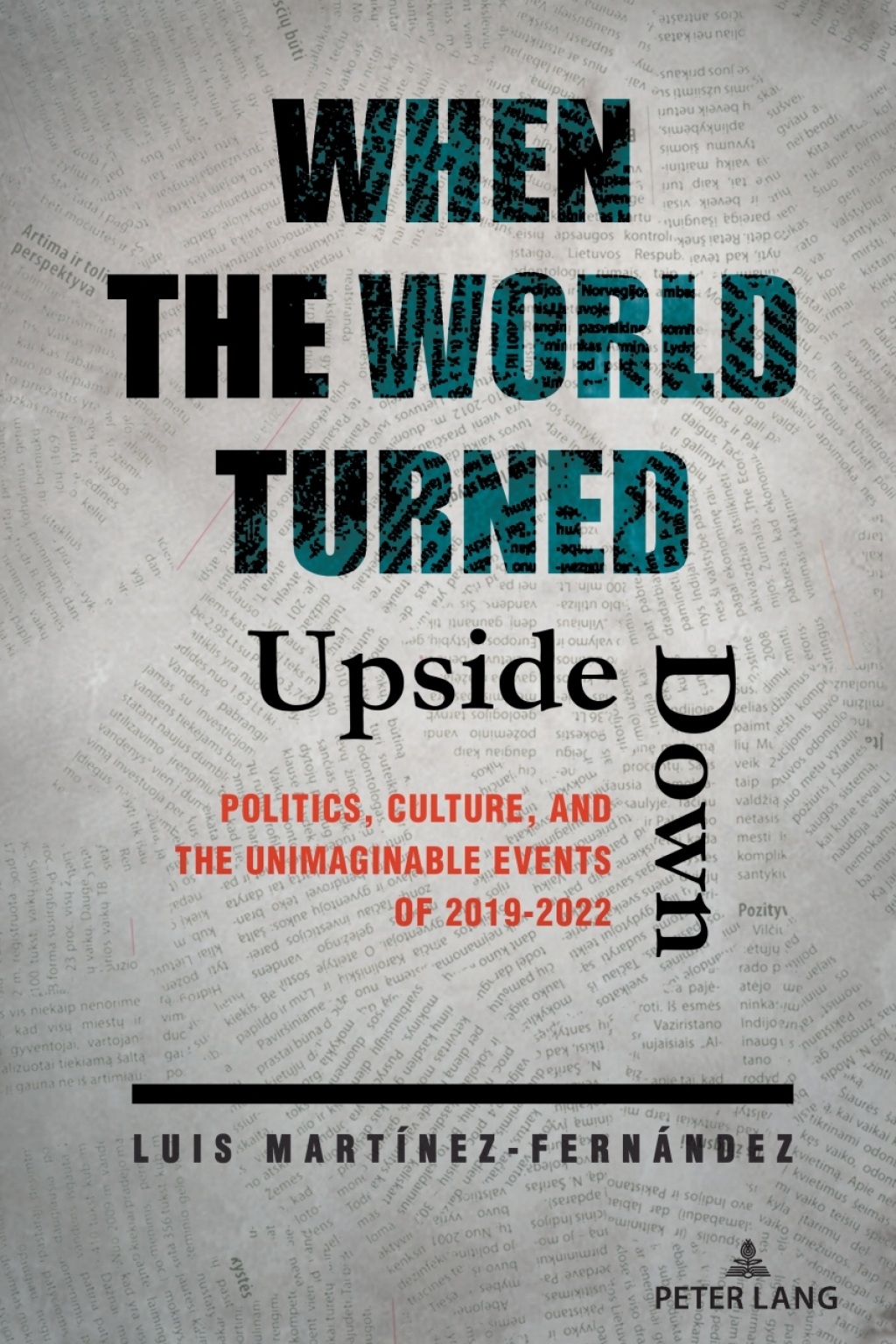 When the World Turned Upside Down Politics, Culture, and the Unimaginable Events of 2019-2022 1st Edition â€“ PDF/EPUB Version Downloadable