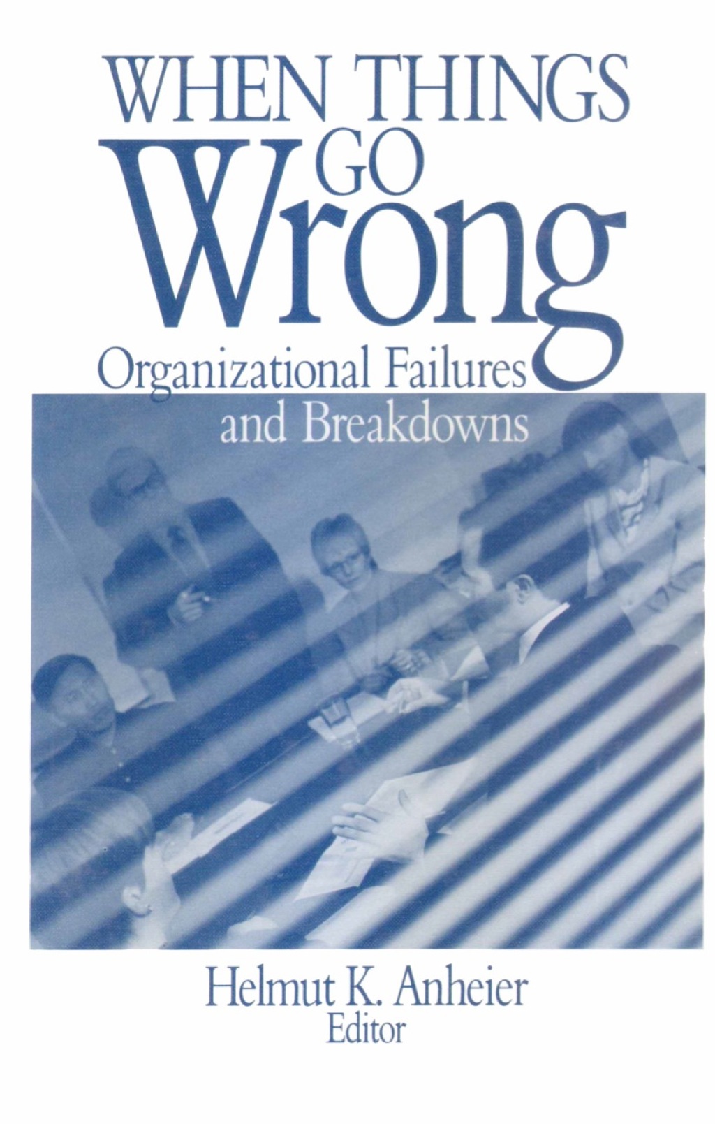 When Things Go Wrong Organizational Failures and Breakdowns 1st Edition â€“ PDF/EPUB Version Downloadable