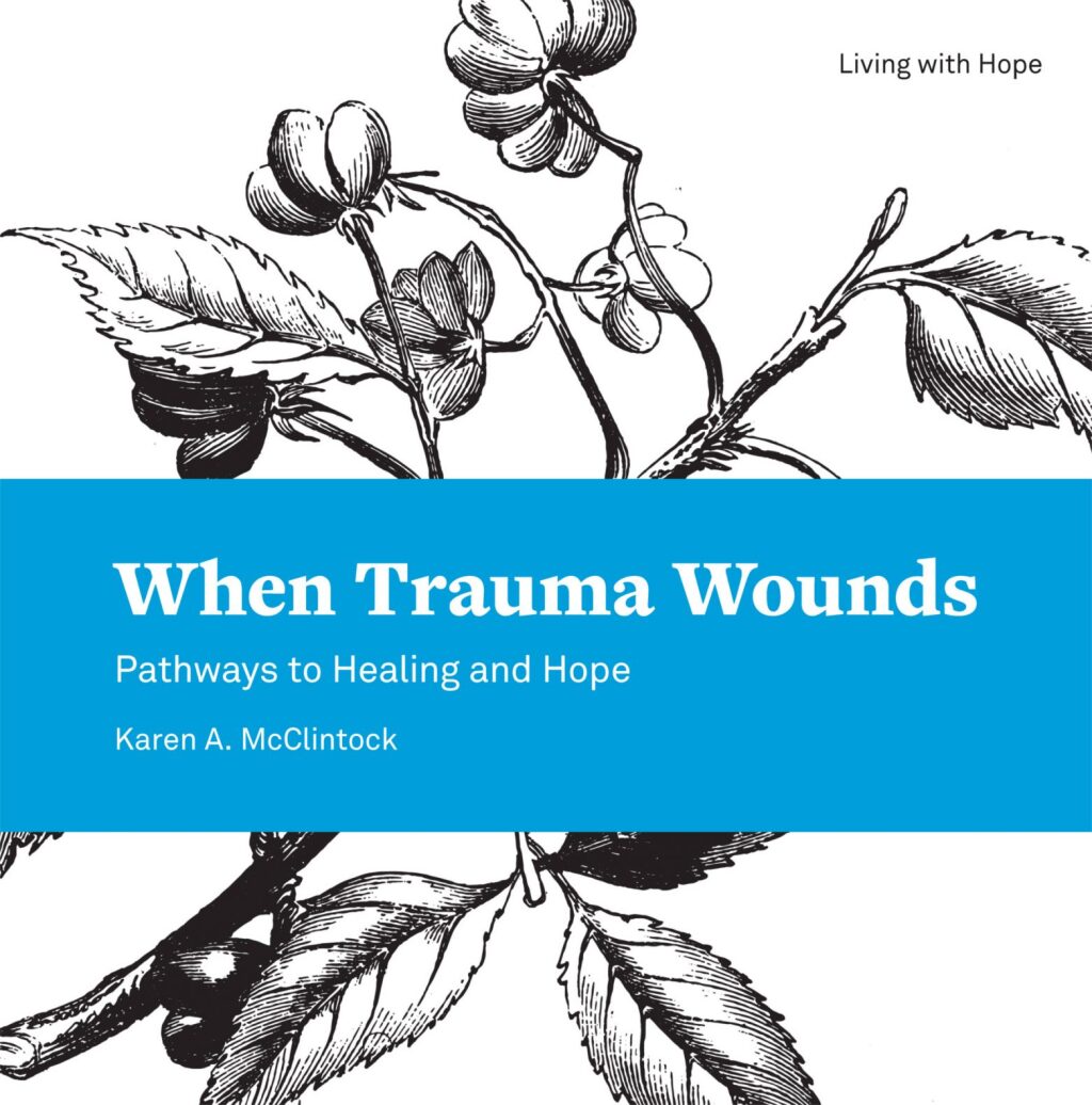 When Trauma Wounds: Pathways to Healing and Hope Pathways to Healing and Hope - (PDF/EPUB Version)