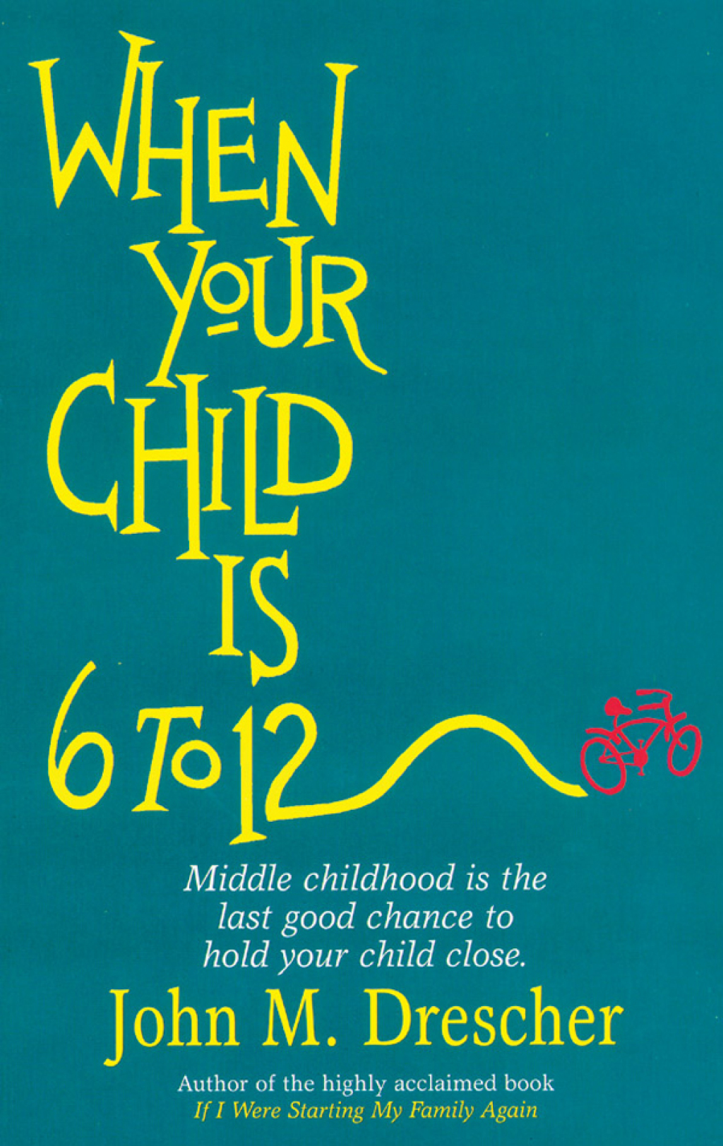 When your Child is 6 to 12 Middle Childhood Is The Last Good Chance To Hold Your Child Close - (PDF/EPUB Version)