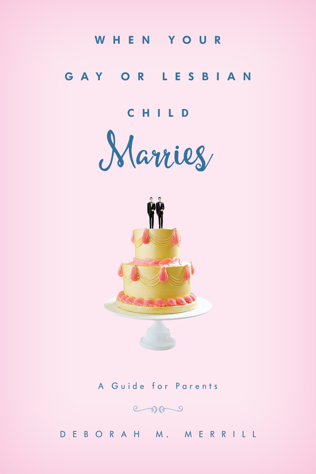 When Your Gay or Lesbian Child Marries A Guide for Parents 1st Edition â€“ PDF/EPUB Version Downloadable