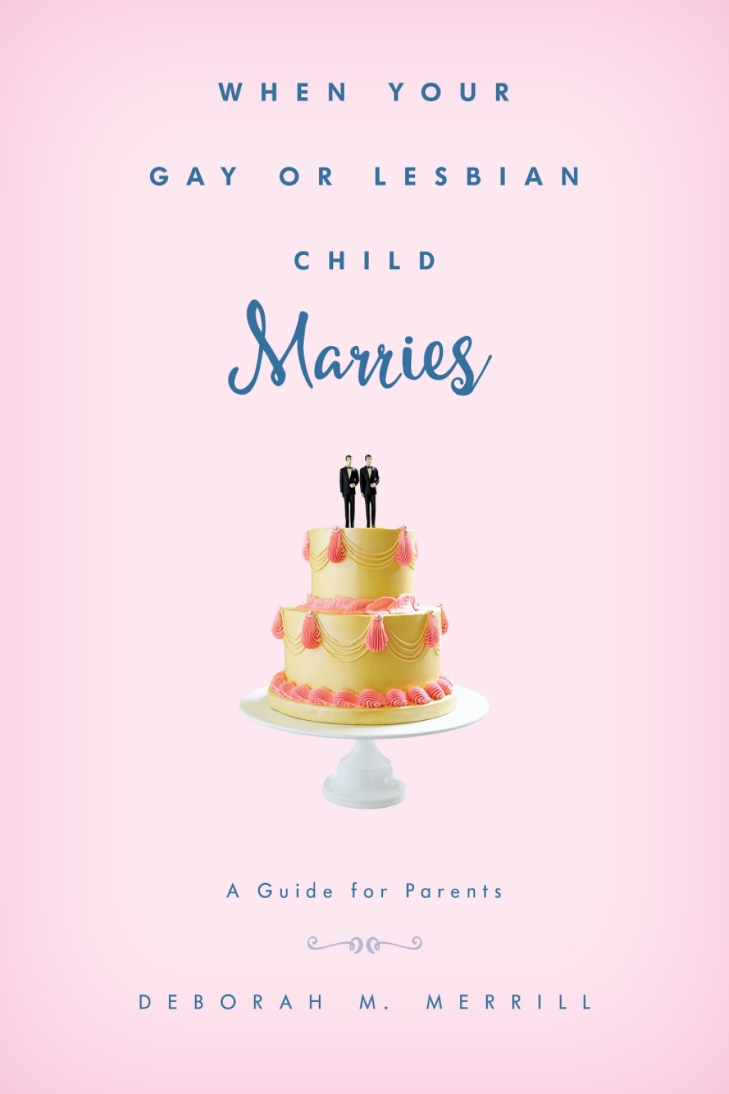 When Your Gay or Lesbian Child Marries A Guide for Parents 1st Edition â€“ PDF/EPUB Version Downloadable