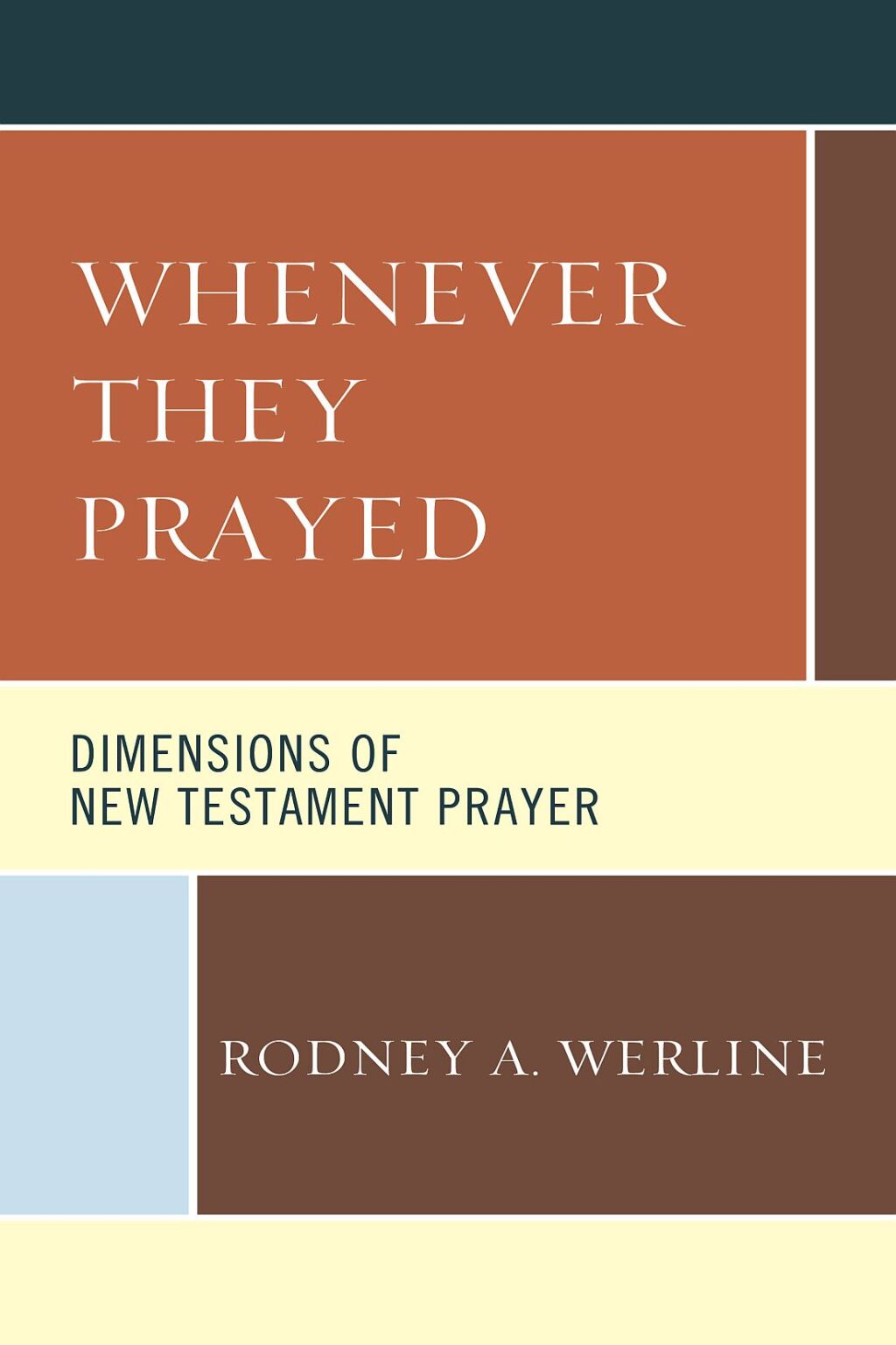 Whenever They Prayed Dimensions of New Testament Prayer 1st Edition â€“ PDF/EPUB Version Downloadable