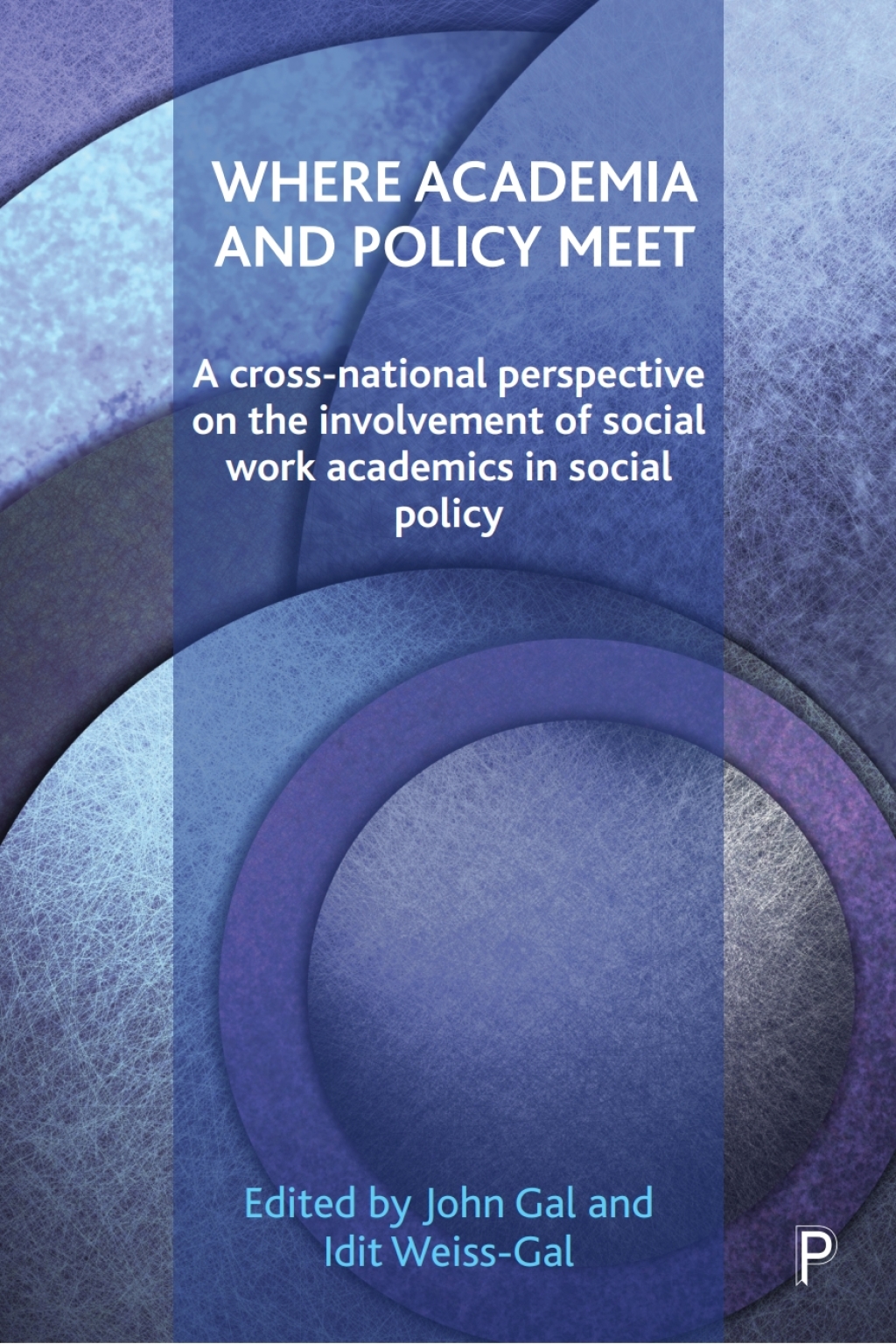 Where Academia and Policy Meet A Cross-National Perspective on the Involvement of Social Work Academics in Social Policy 1st Edition â€“ PDF/EPUB Version Downloadable