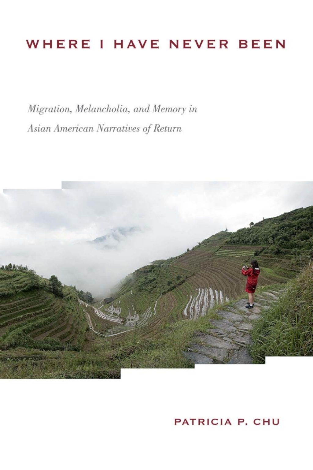 Where I Have Never Been Migration, Melancholia, and Memory in Asian American Narratives of Return  â€“ PDF/EPUB Version Downloadable