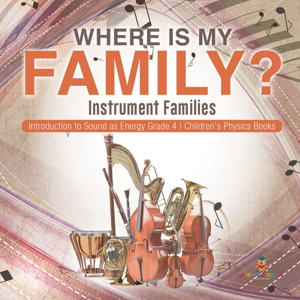Where Is My Family? Instrument Families | Introduction to Sound as Energy Grade 4 | Children's Physics Books - (PDF/EPUB Version)