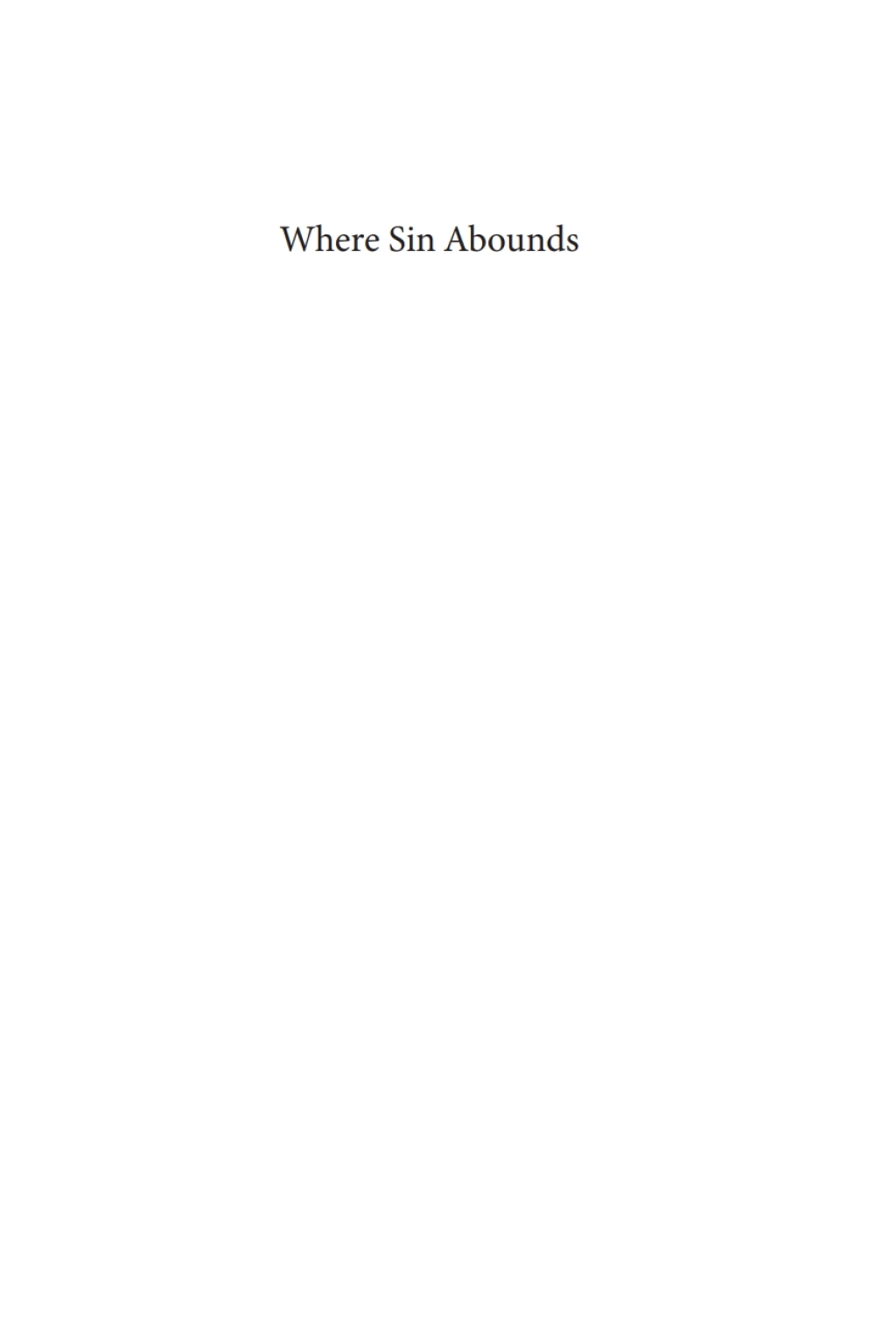 Where Sin Abounds The Spread of Sin and the Curse in Genesis with Special Focus on the Patriarchal Narratives  â€“ PDF/EPUB Version Downloadable