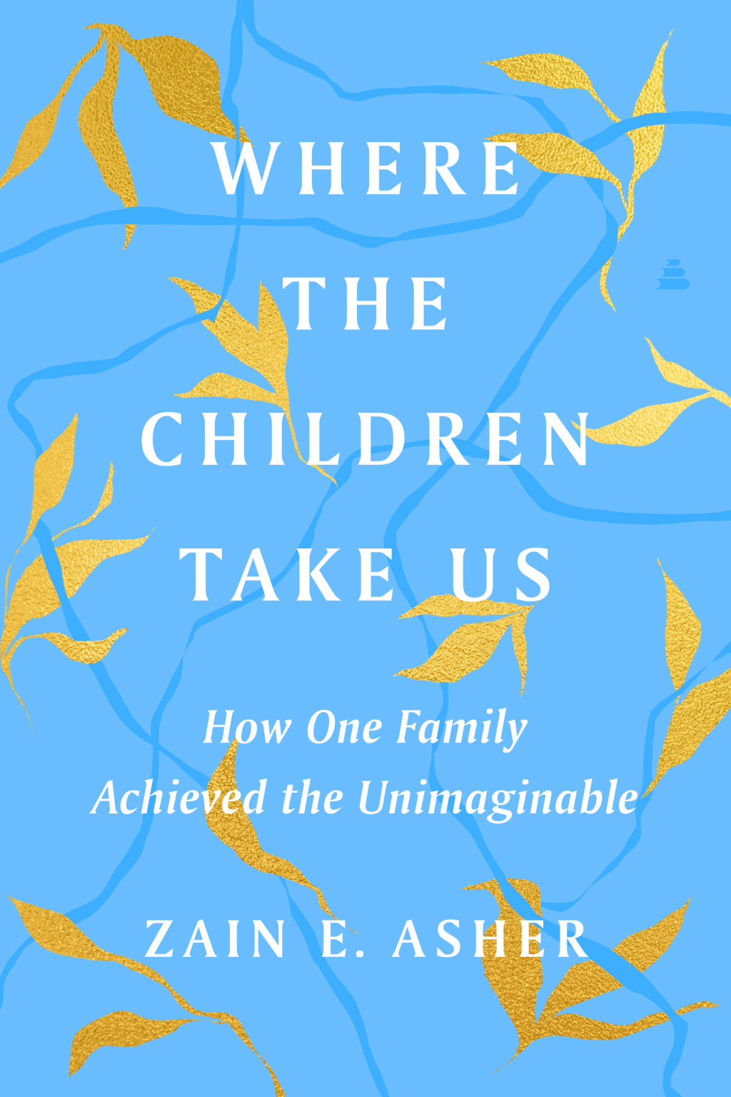 Where the Children Take Us How One Family Achieved the Unimaginable - (PDF/EPUB Version)