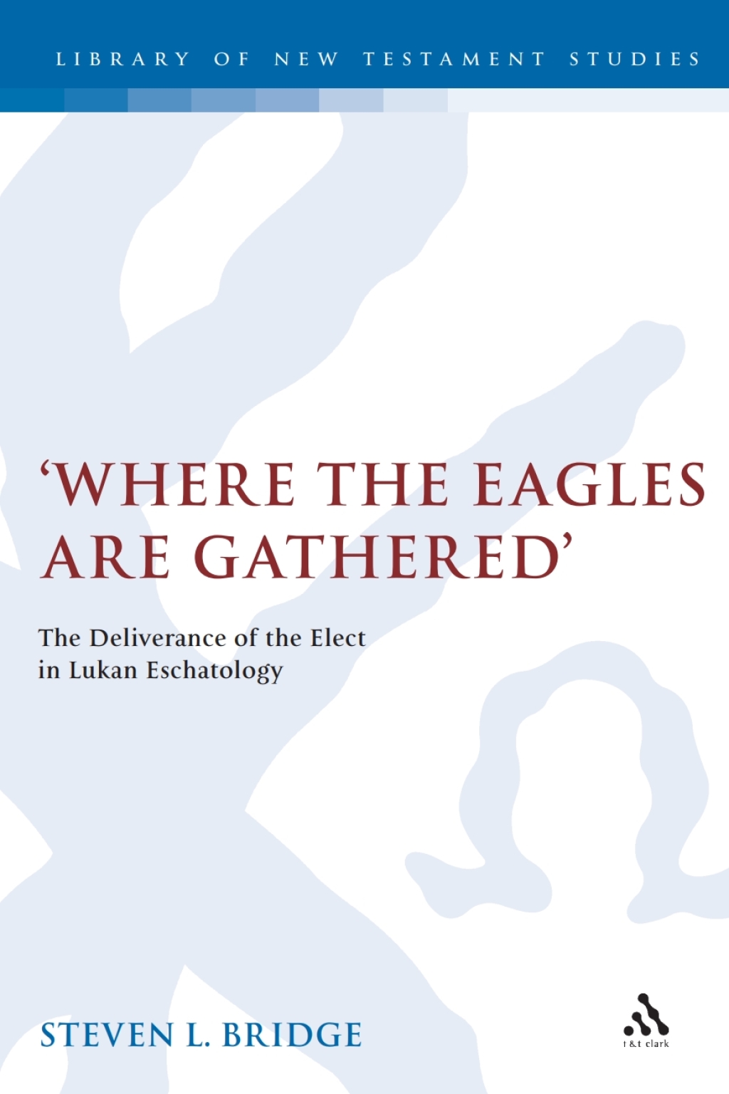 Where the Eagles are Gathered The Deliverance of the Elect in Lukan Eschatology 1st Edition â€“ PDF/EPUB Version Downloadable