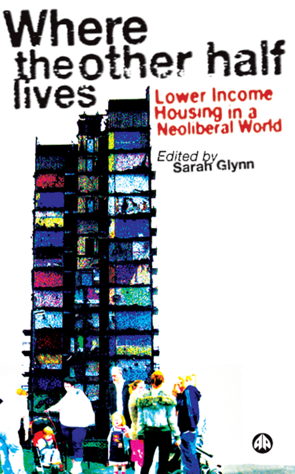 Where the Other Half Lives Lower Income Housing in a Neoliberal World 1st Edition - (PDF/EPUB Version)