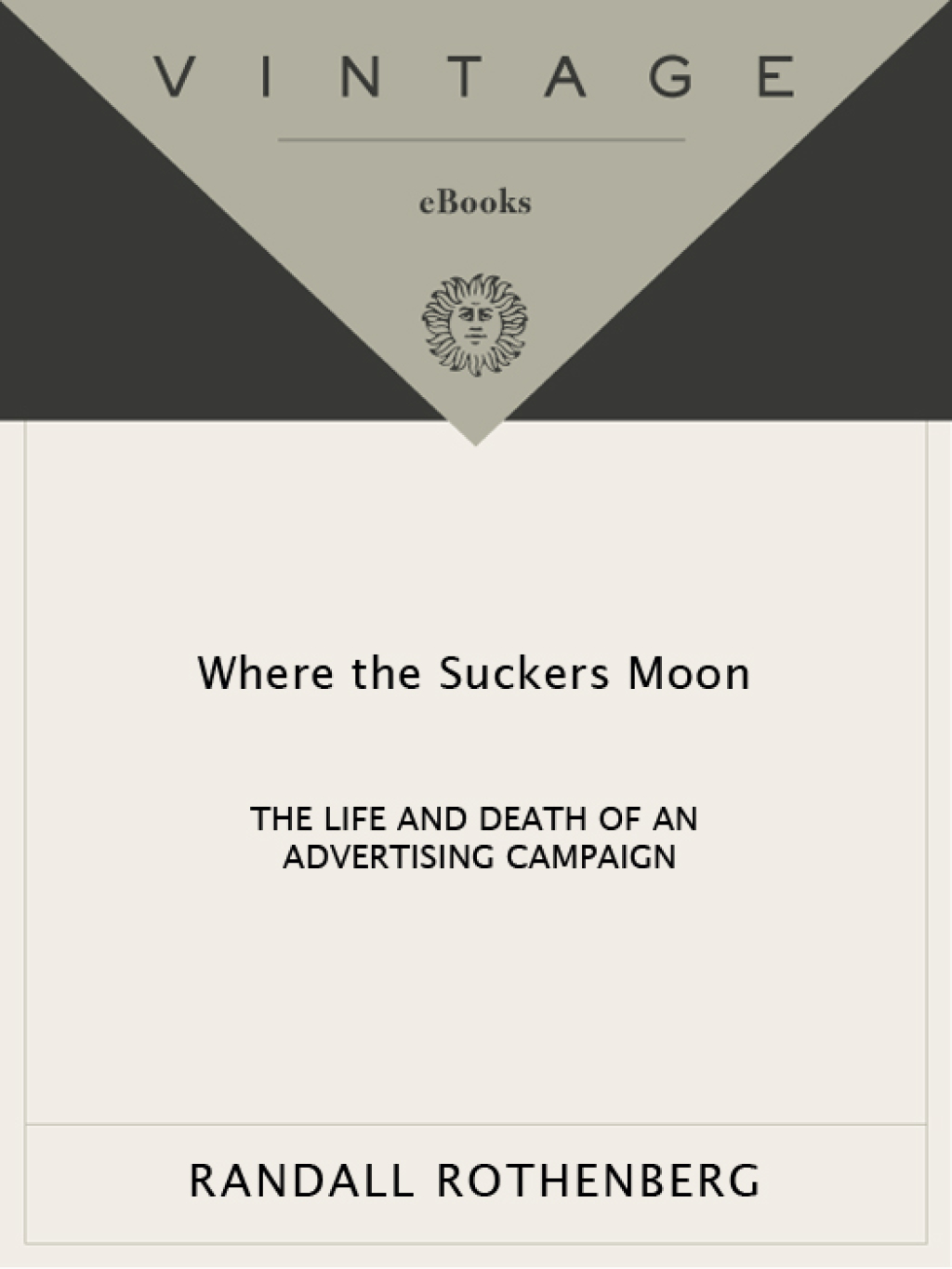 Where the Suckers Moon The Life and Death of an Advertising Campaign - (PDF/EPUB Version)