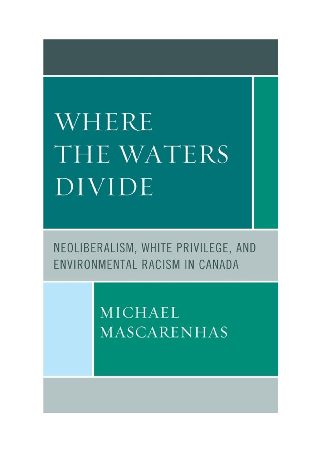 Where the Waters Divide Neoliberalism, White Privilege, and Environmental Racism in Canada 1st Edition â€“ PDF/EPUB Version Downloadable