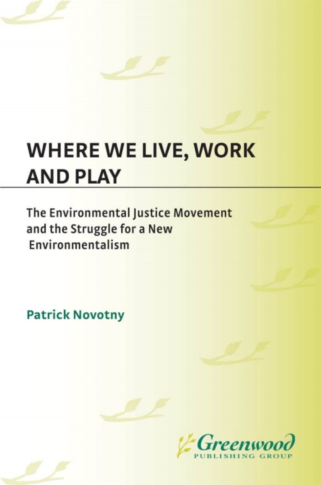 Where We Live, Work and Play The Environmental Justice Movement and the Struggle for a New Environmentalism 1st Edition â€“ PDF/EPUB Version Downloadable