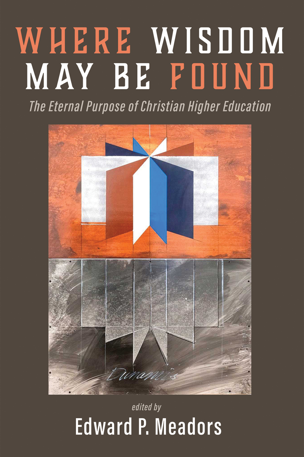 Where Wisdom May Be Found The Eternal Purpose of Christian Higher Education  â€“ PDF/EPUB Version Downloadable