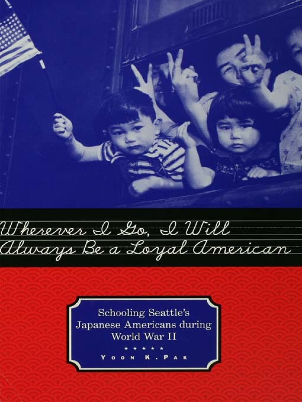 Wherever I Go, I Will Always Be a Loyal American Seattle's Japanese American Schoolchildren During World War II 1st Edition â€“ PDF/EPUB Version Downloadable