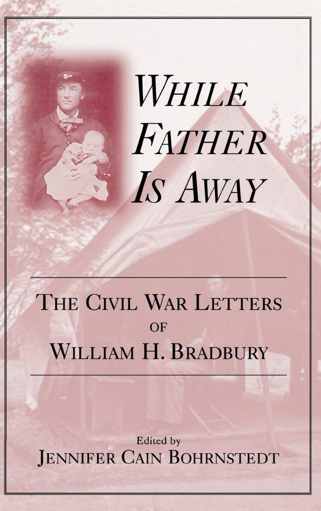 While Father Is Away The Civil War Letters of William H. Bradbury  â€“ PDF/EPUB Version Downloadable
