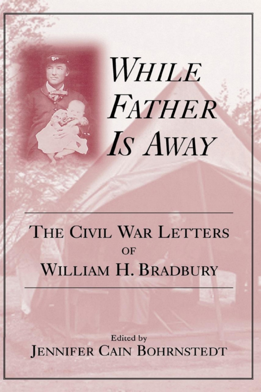 While Father Is Away The Civil War Letters of William H. Bradbury  â€“ PDF/EPUB Version Downloadable