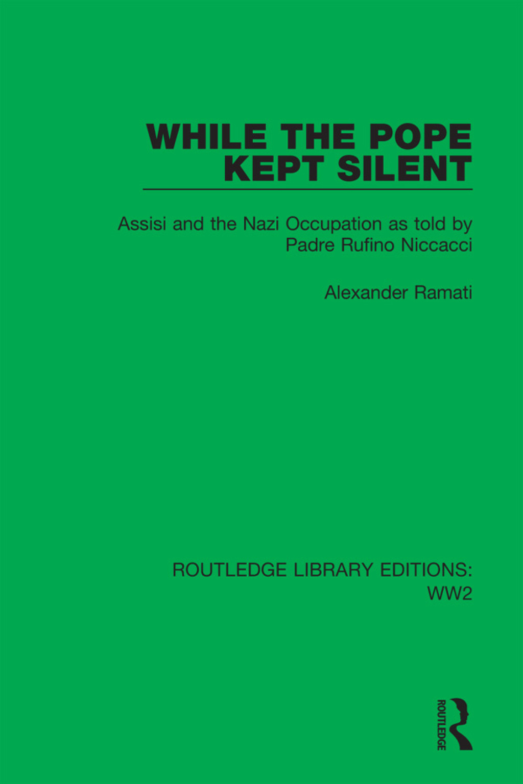 While the Pope Kept Silent Assisi and the Nazi Occupation as told by Padre Rufino Niccacci 1st Edition â€“ PDF/EPUB Version Downloadable