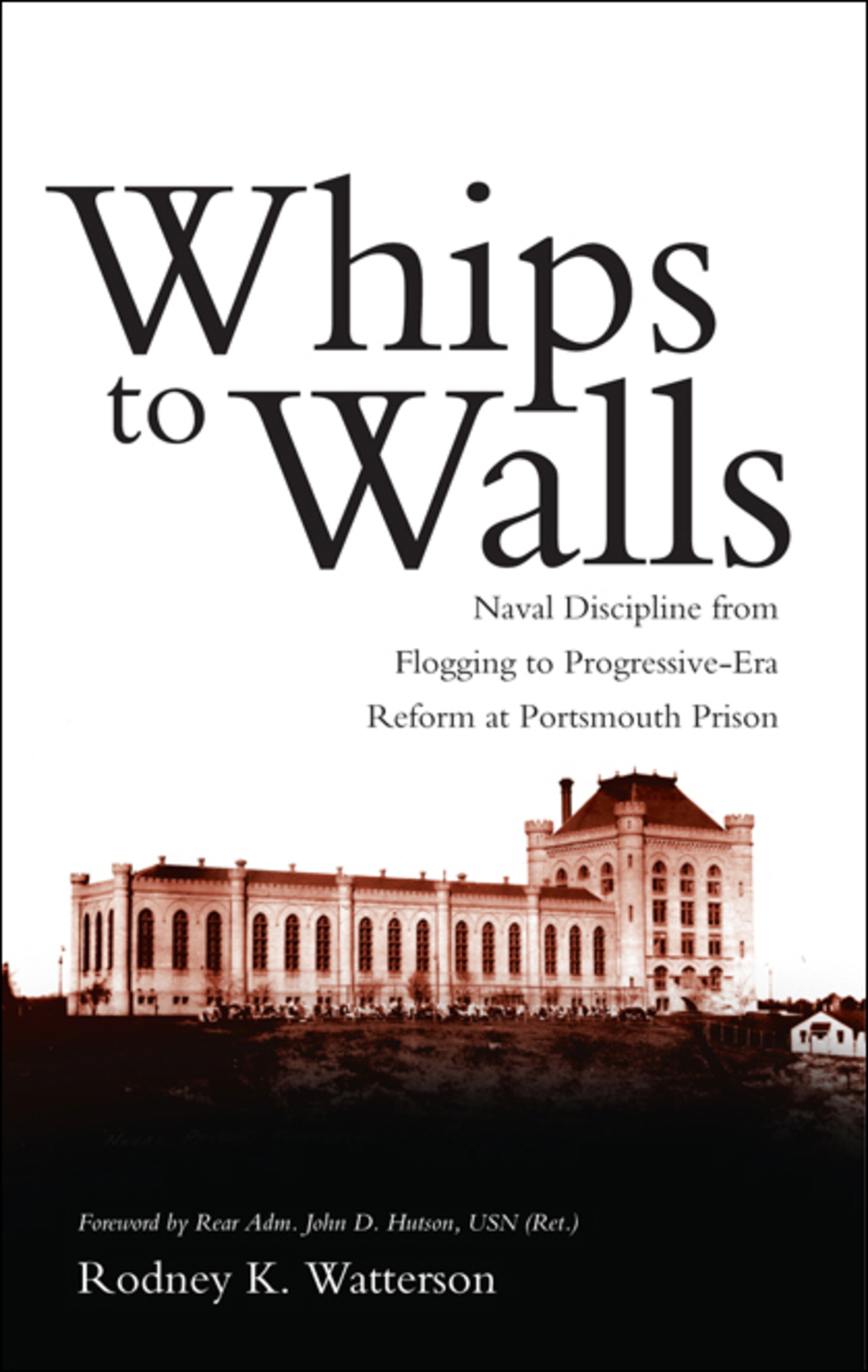 Whips to Walls Naval Discipline from Flogging to Progressive Era Reform at Portsmouth Prison  â€“ PDF/EPUB Version Downloadable