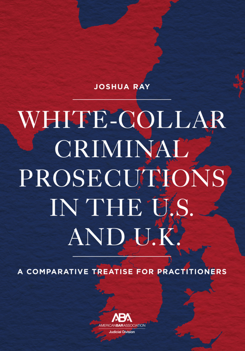 White Collar Criminal Prosecutions in the U.S. and U.K. A Comparative Treatise for Practitioners  â€“ PDF/EPUB Version Downloadable