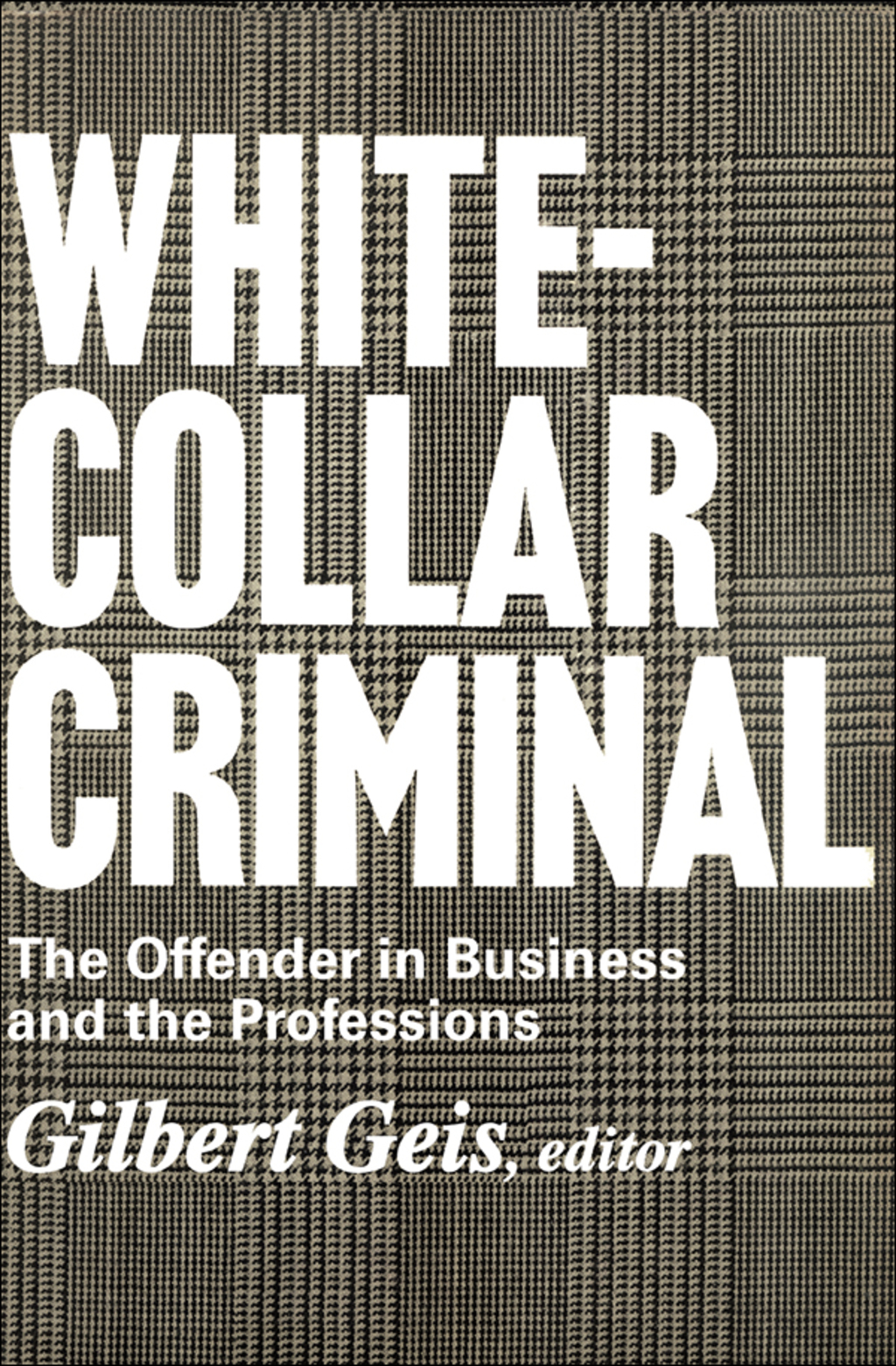 White-collar Criminal The Offender in Business and the Professions 1st Edition â€“ PDF/EPUB Version Downloadable