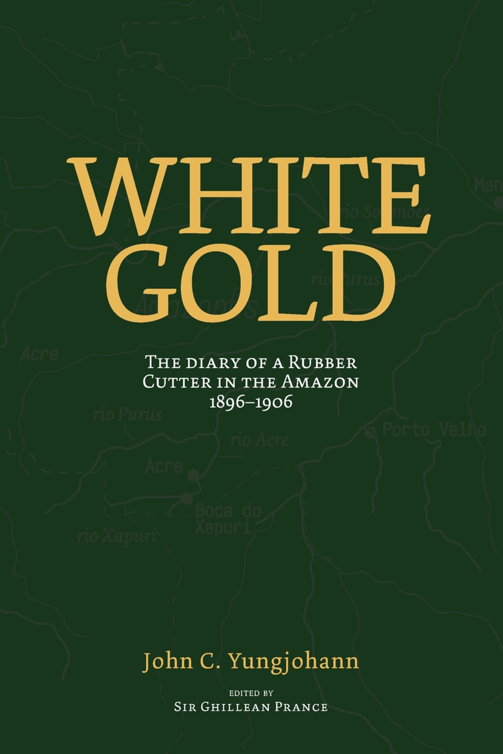 White Gold The Diary of a Rubber Cutter in the Amazon 1906 - 1916 - (PDF/EPUB Version)