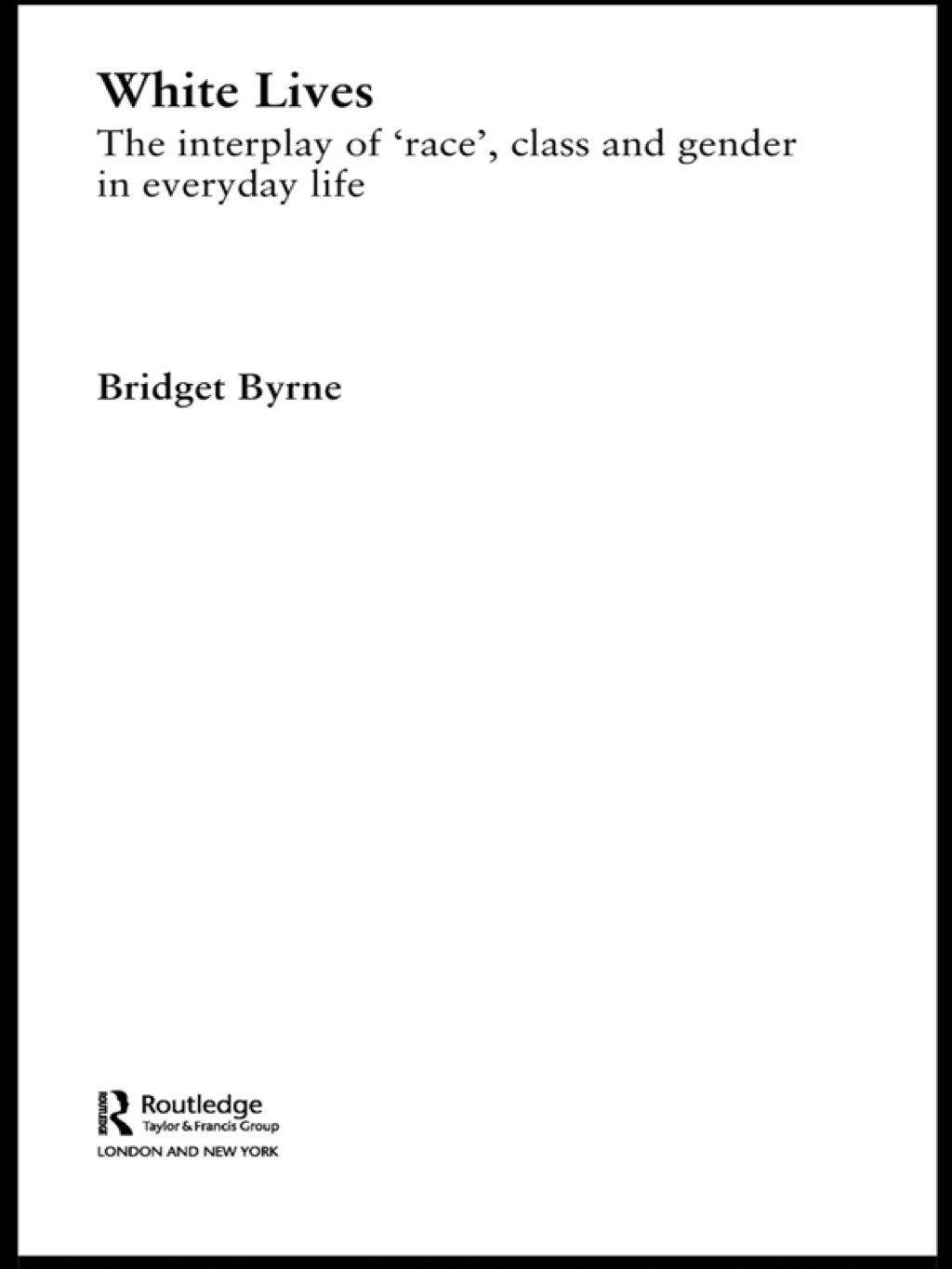 White Lives The Interplay of 'Race', Class and Gender in Everyday Life 1st Edition â€“ PDF/EPUB Version Downloadable